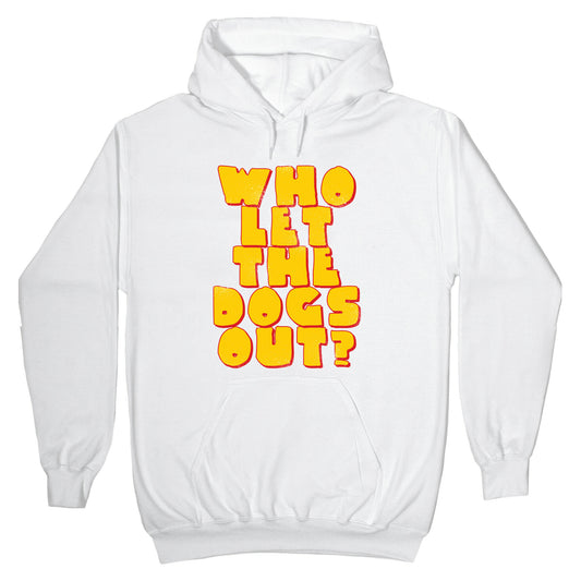 Who Let the dogs Out? Hoodie