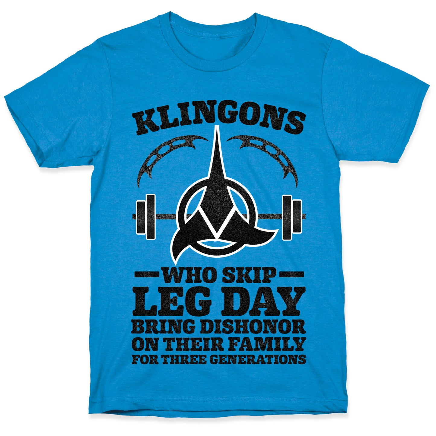 Klingons Who Skip Leg Day Bring Dishonor T-Shirt