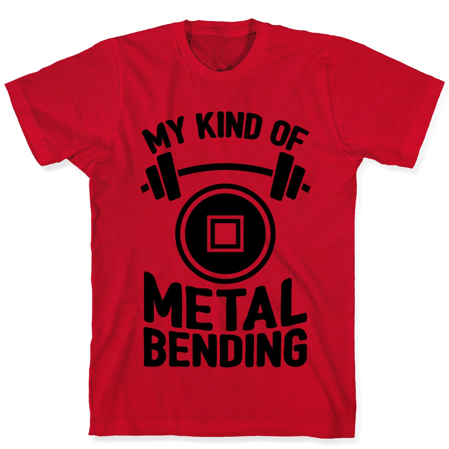 My Kind Of Metalbending T-Shirt