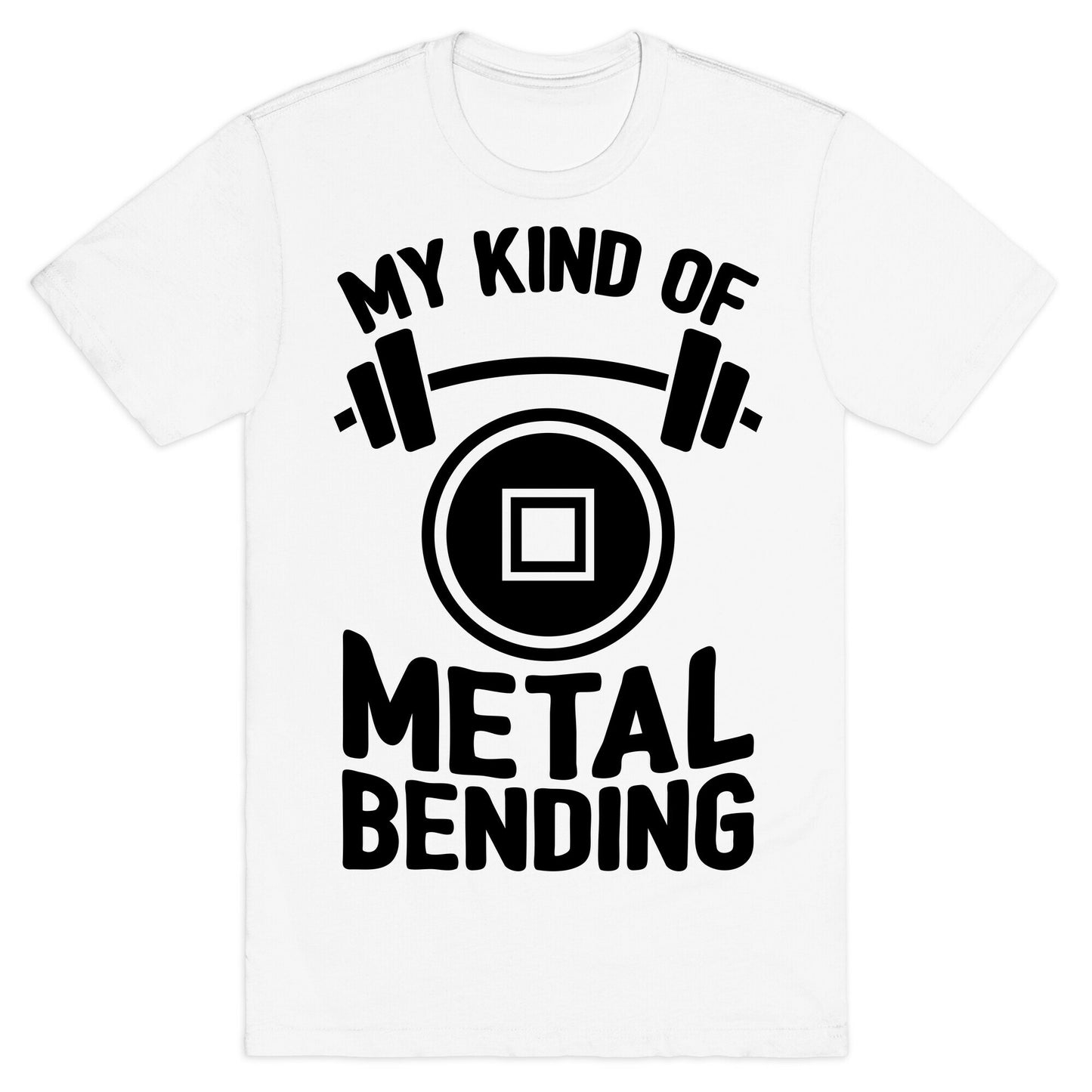 My Kind Of Metalbending T-Shirt
