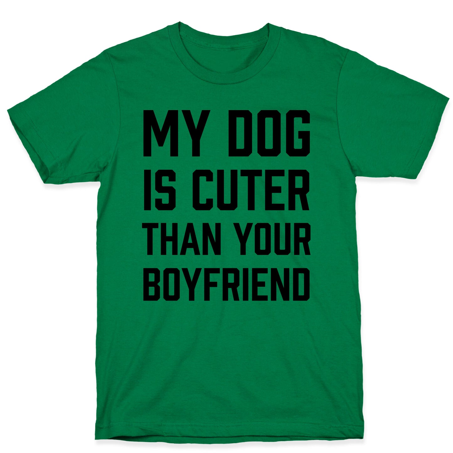 My Dog Is Cuter Than Your Boyfriend T-Shirt
