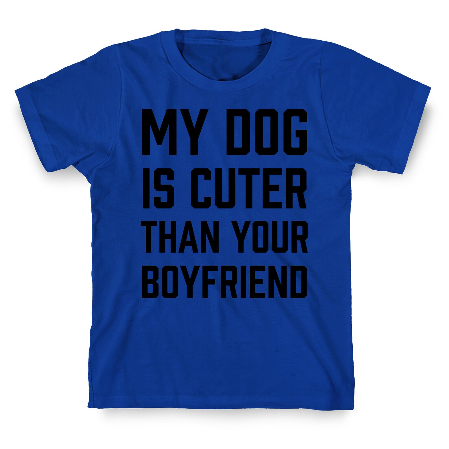 My Dog Is Cuter Than Your Boyfriend T-Shirt