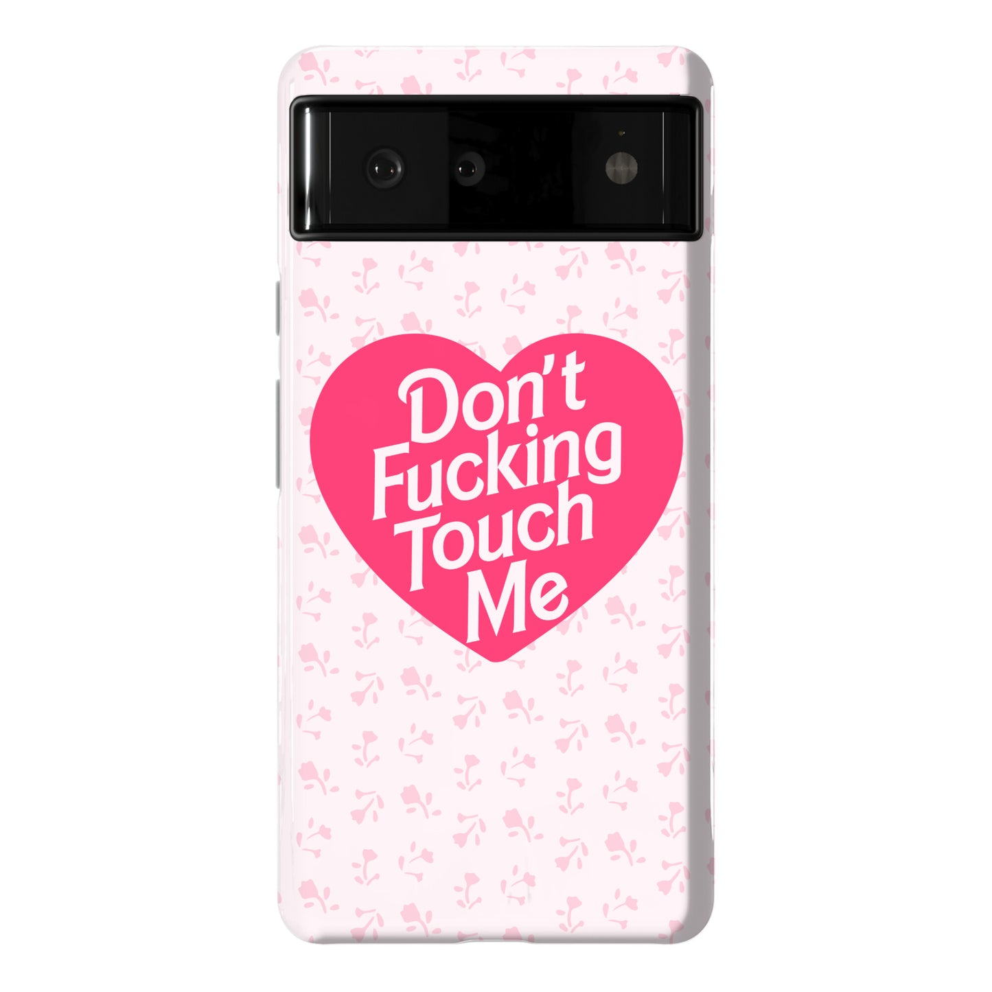 Don't Fucking Touch Me Phone Case