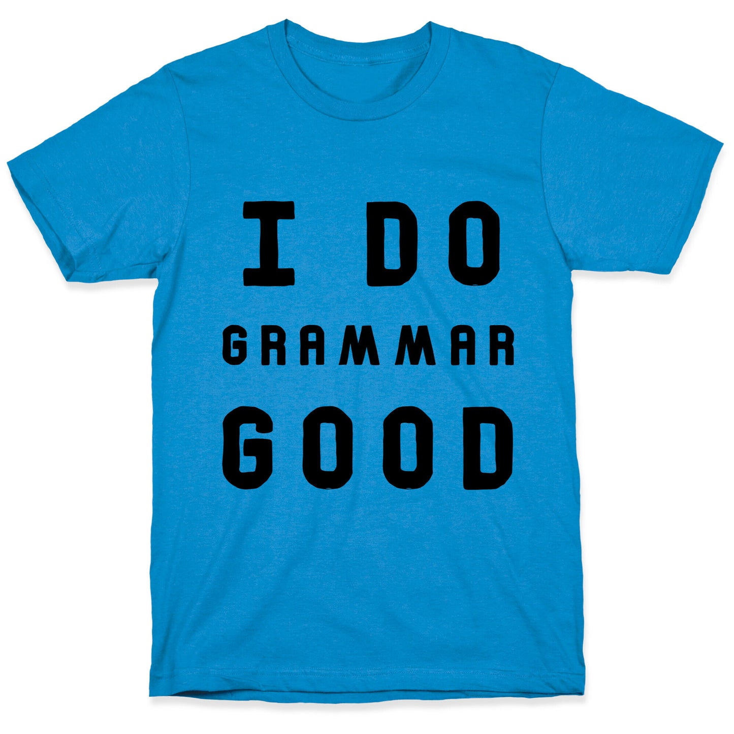 I Do Grammar Good T-Shirt