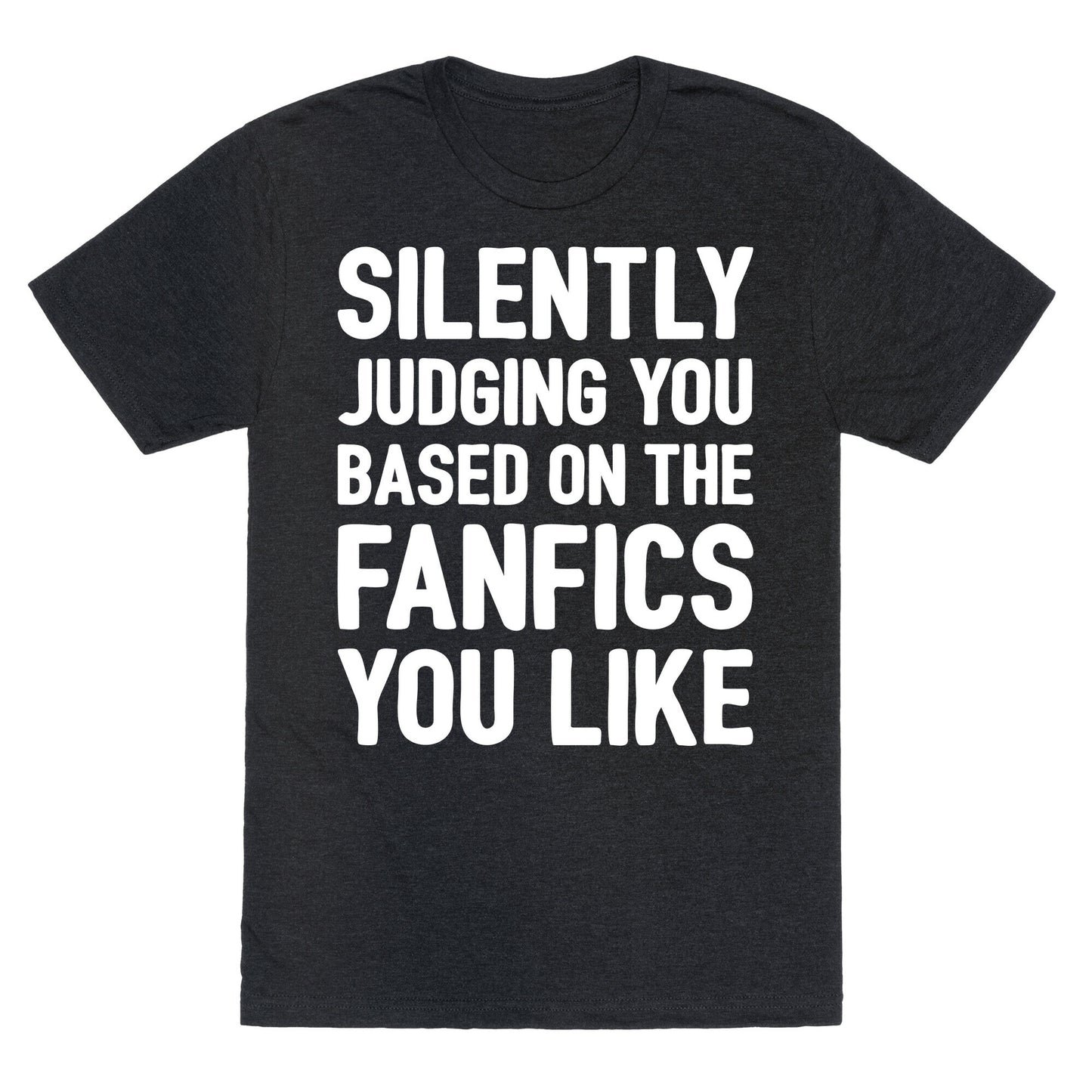Silently Judging You Based On The Fanfics You Like Unisex Triblend Tee