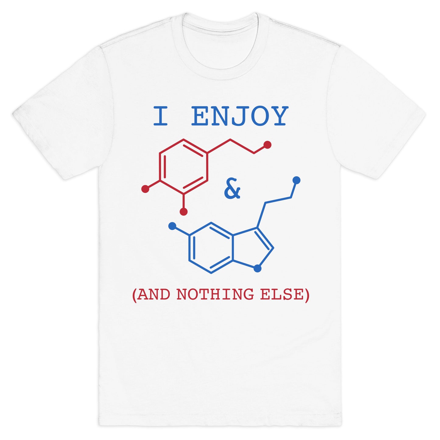 Serotonin & Dopamine Are All I Want T-Shirt