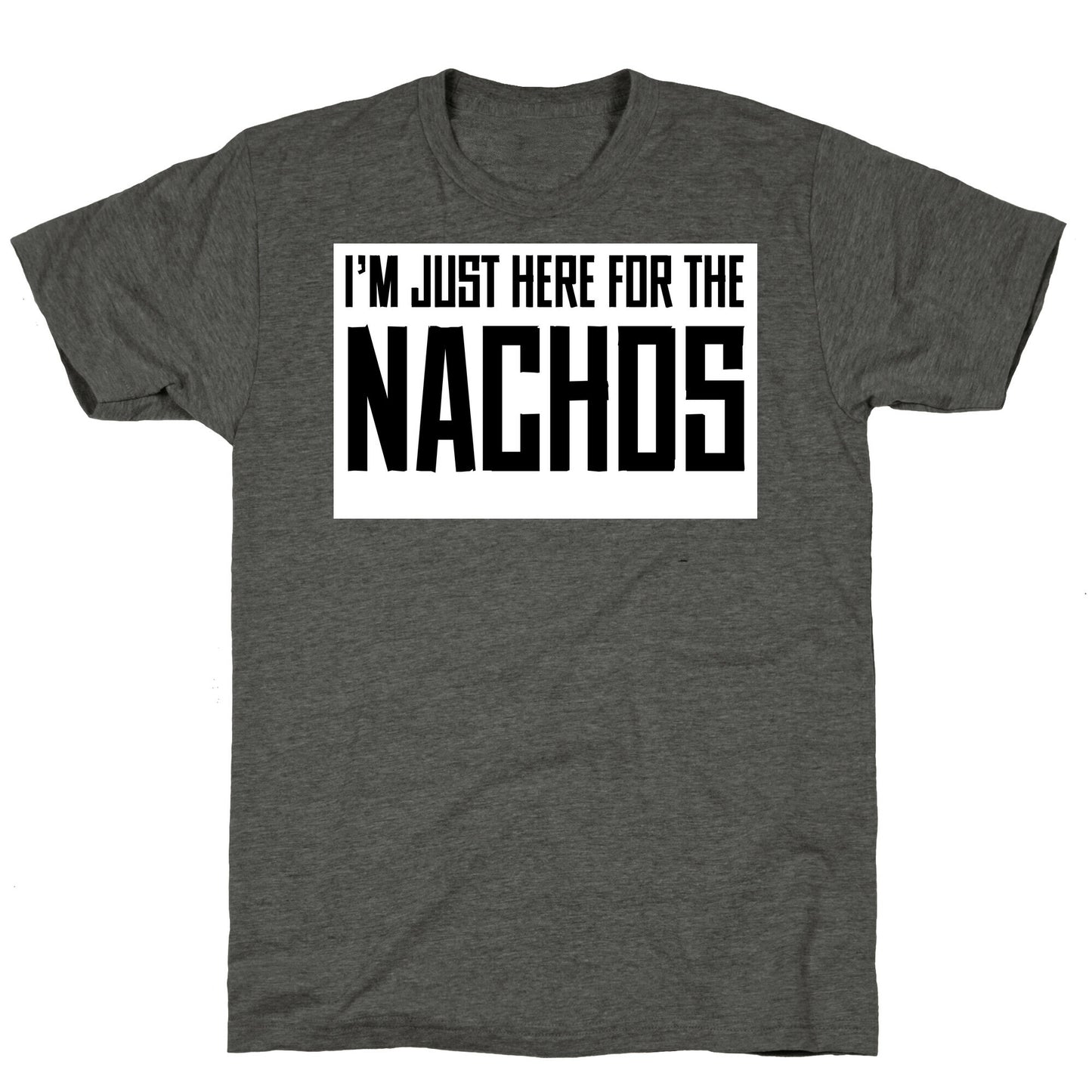 I'm here for the Nachos too Unisex Triblend Tee