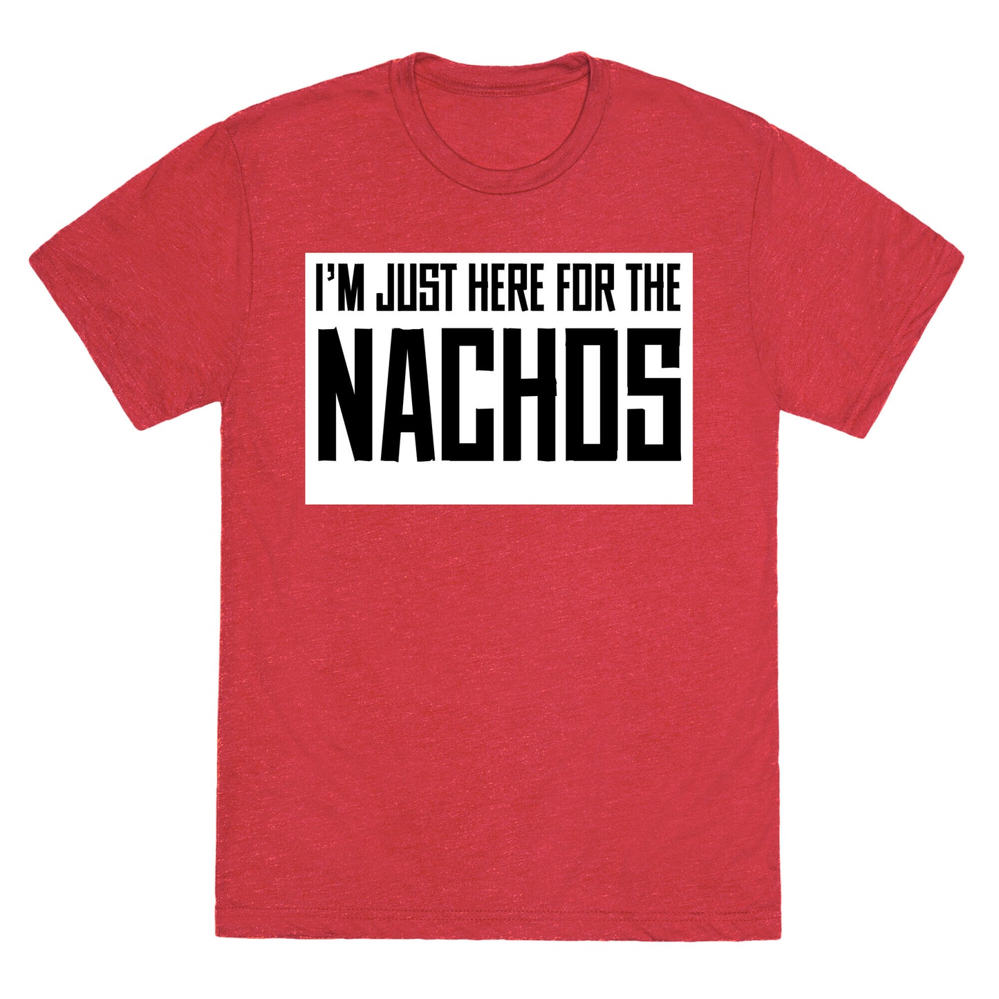 I'm here for the Nachos too Unisex Triblend Tee