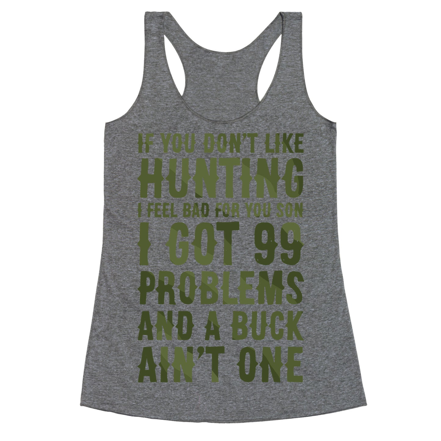 I Got 99 Problems And A Buck Ain't One Racerback Tank