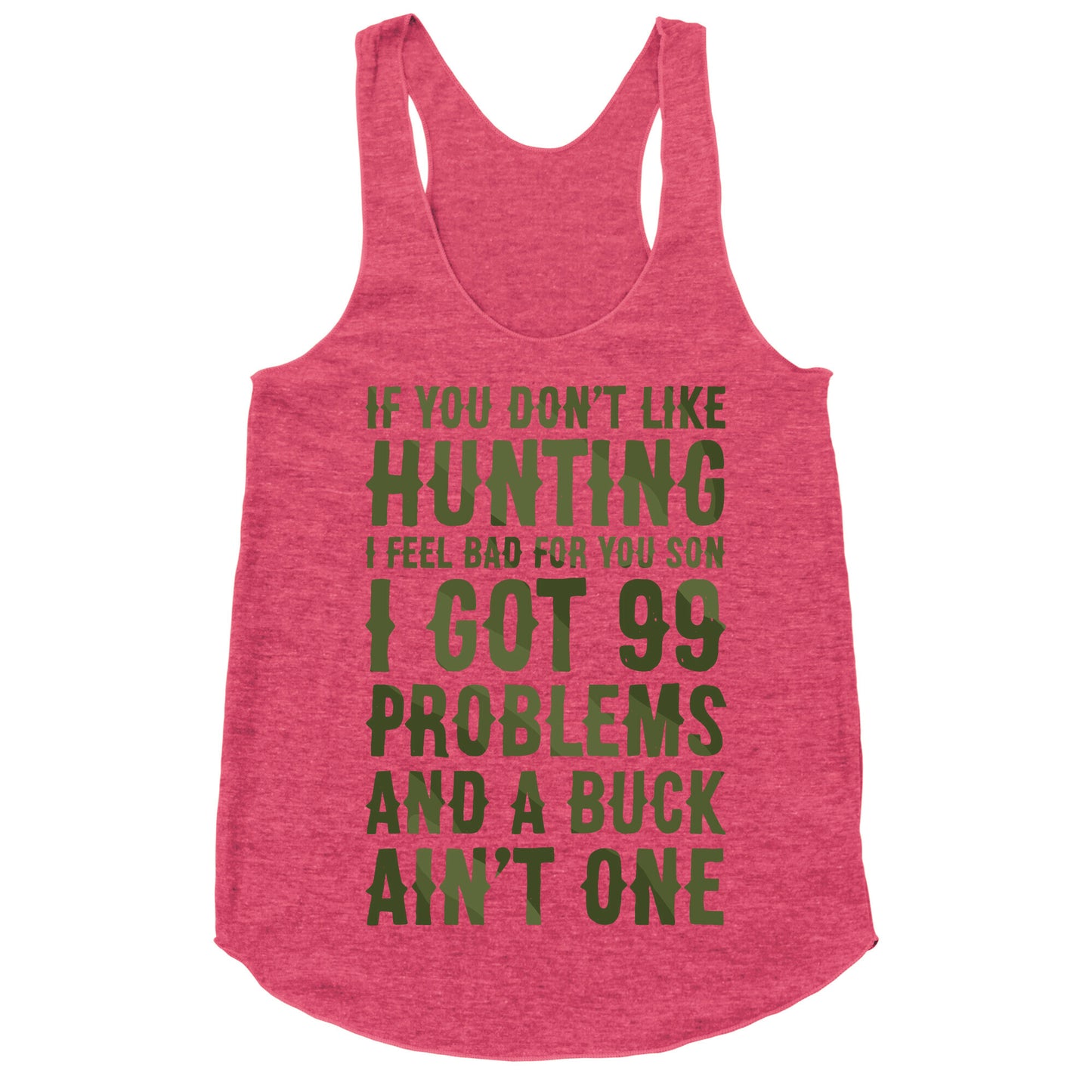 I Got 99 Problems And A Buck Ain't One Racerback Tank
