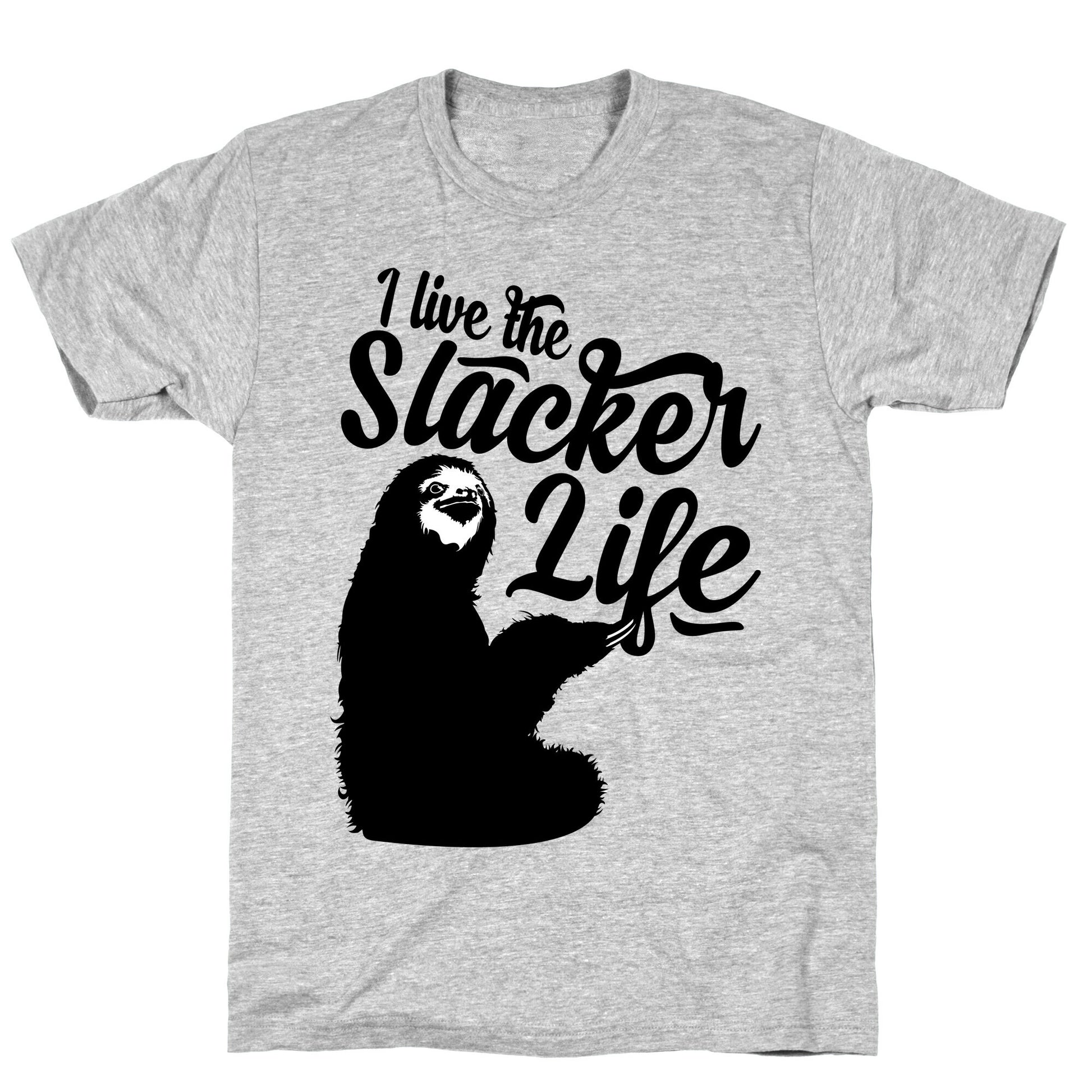 I Live the Slacker Life T-Shirt