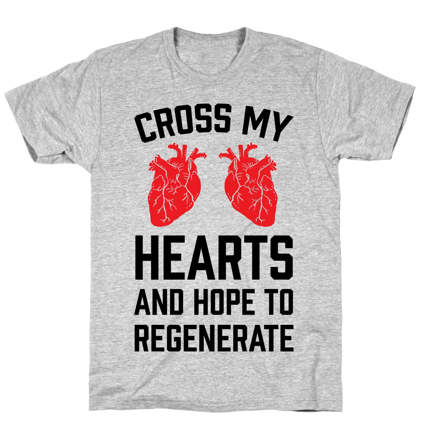 Cross My Hearts And Hope To Regenerate T-Shirt
