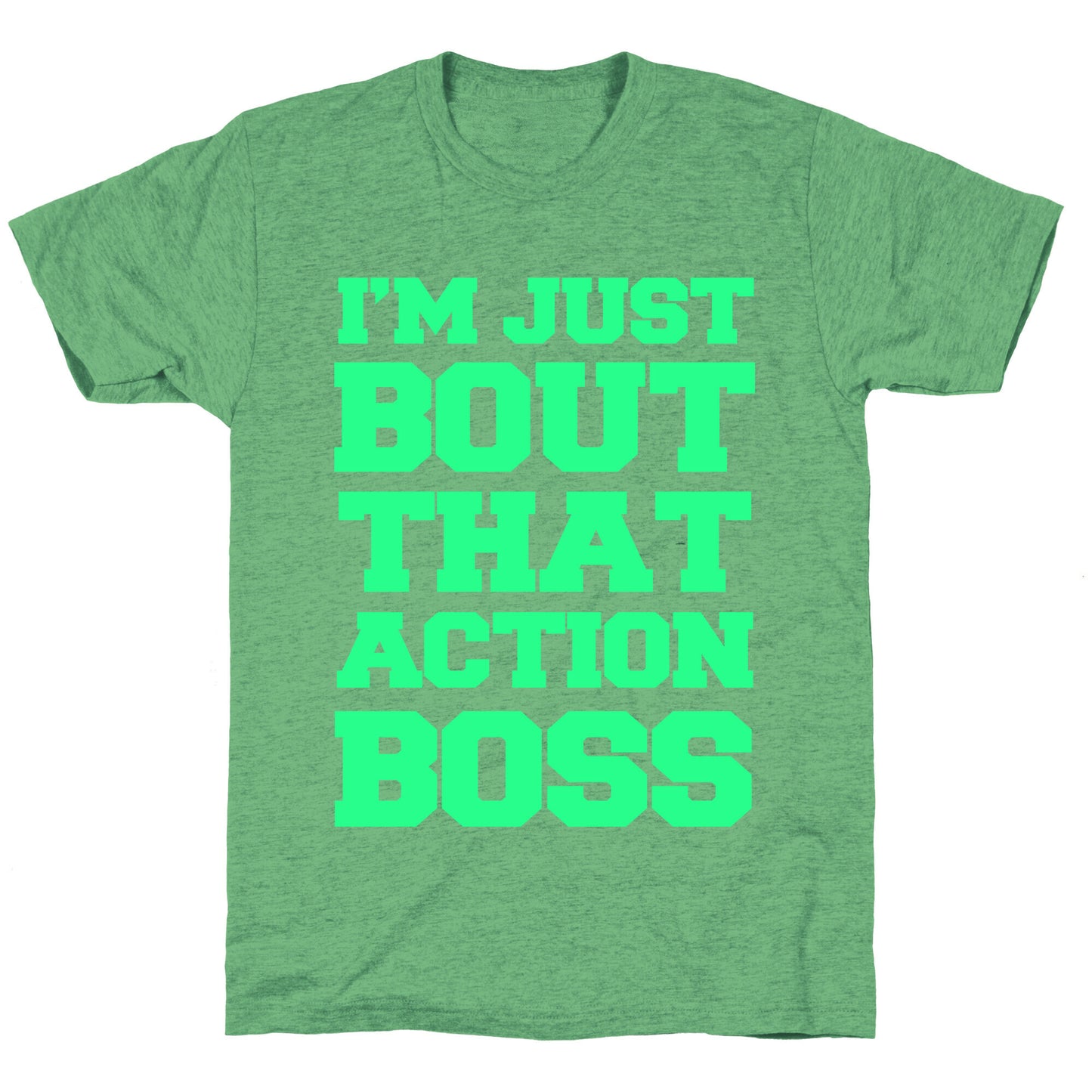 I'm Just Bout That Action Boss Unisex Triblend Tee