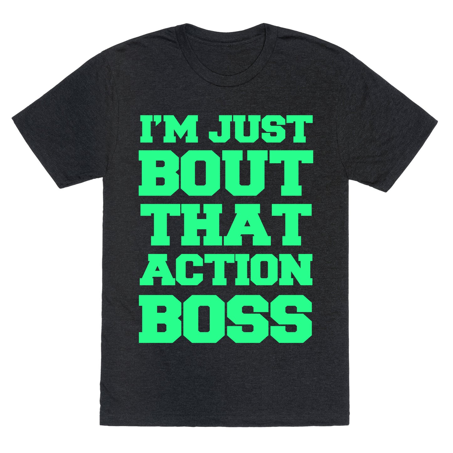 I'm Just Bout That Action Boss Unisex Triblend Tee