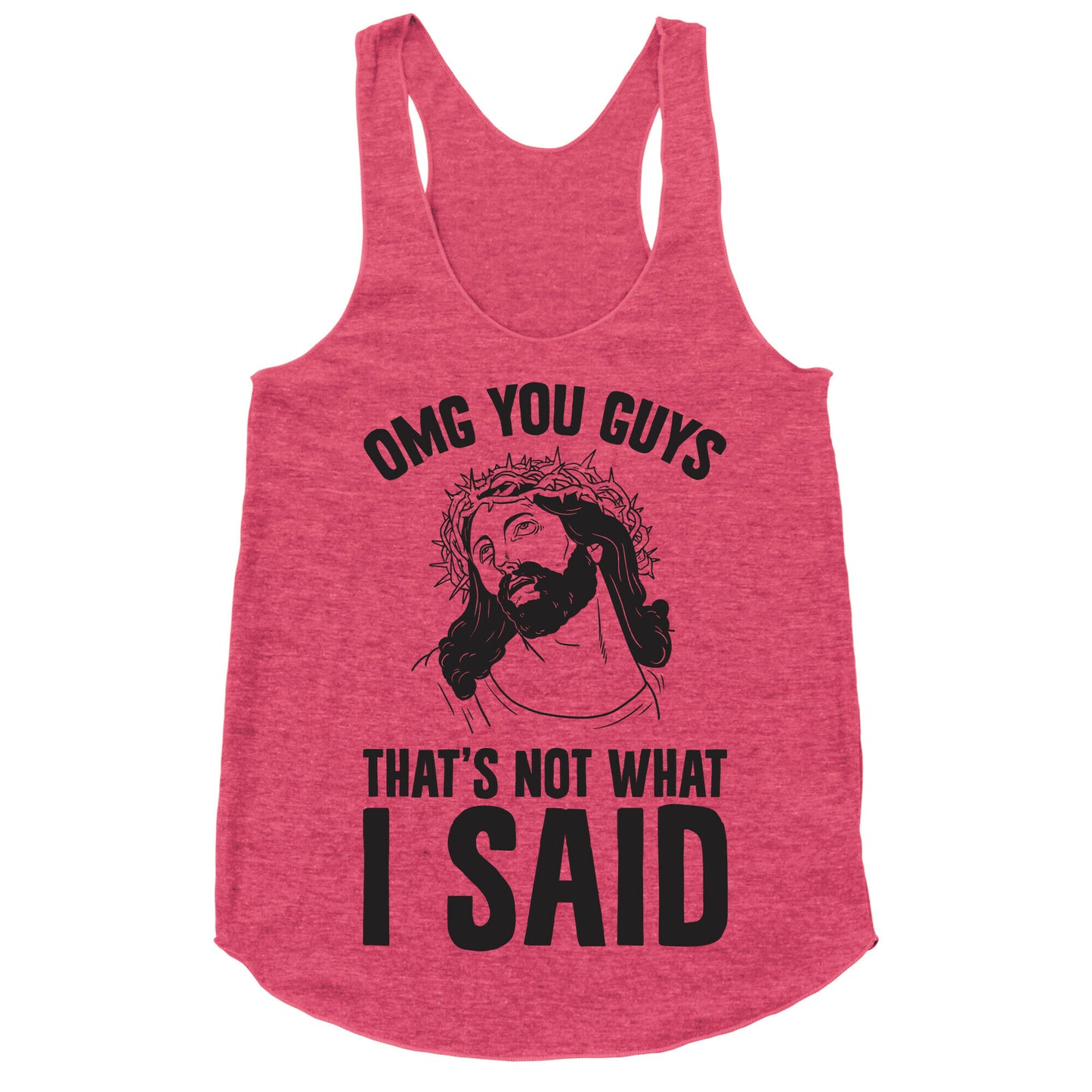 OMG You Guys That's Not What I Said Racerback Tank