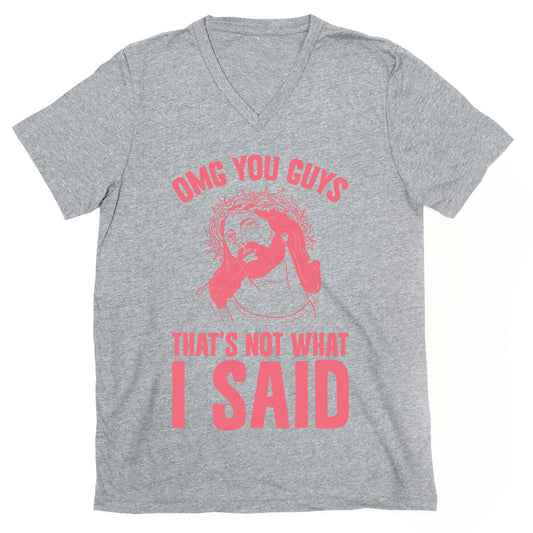 OMG You Guys That's Not What I Said V-Neck