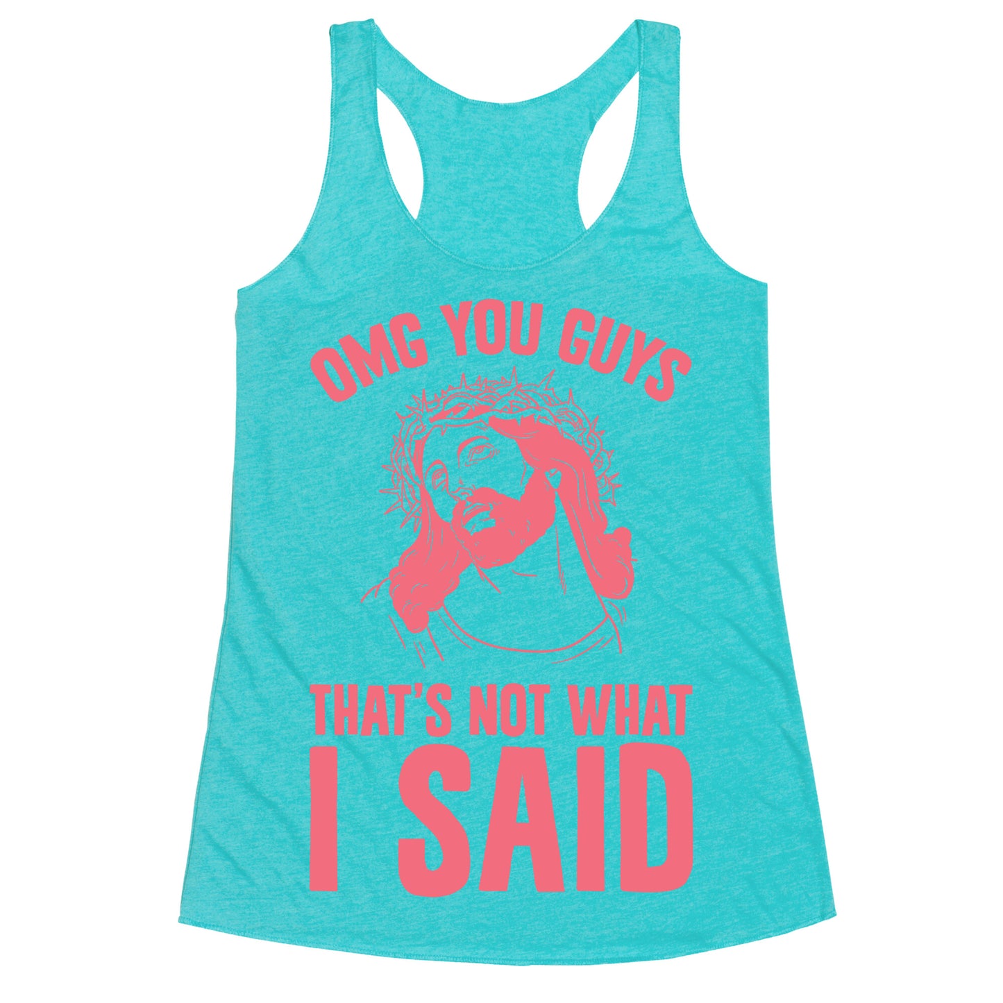 OMG You Guys That's Not What I Said Racerback Tank