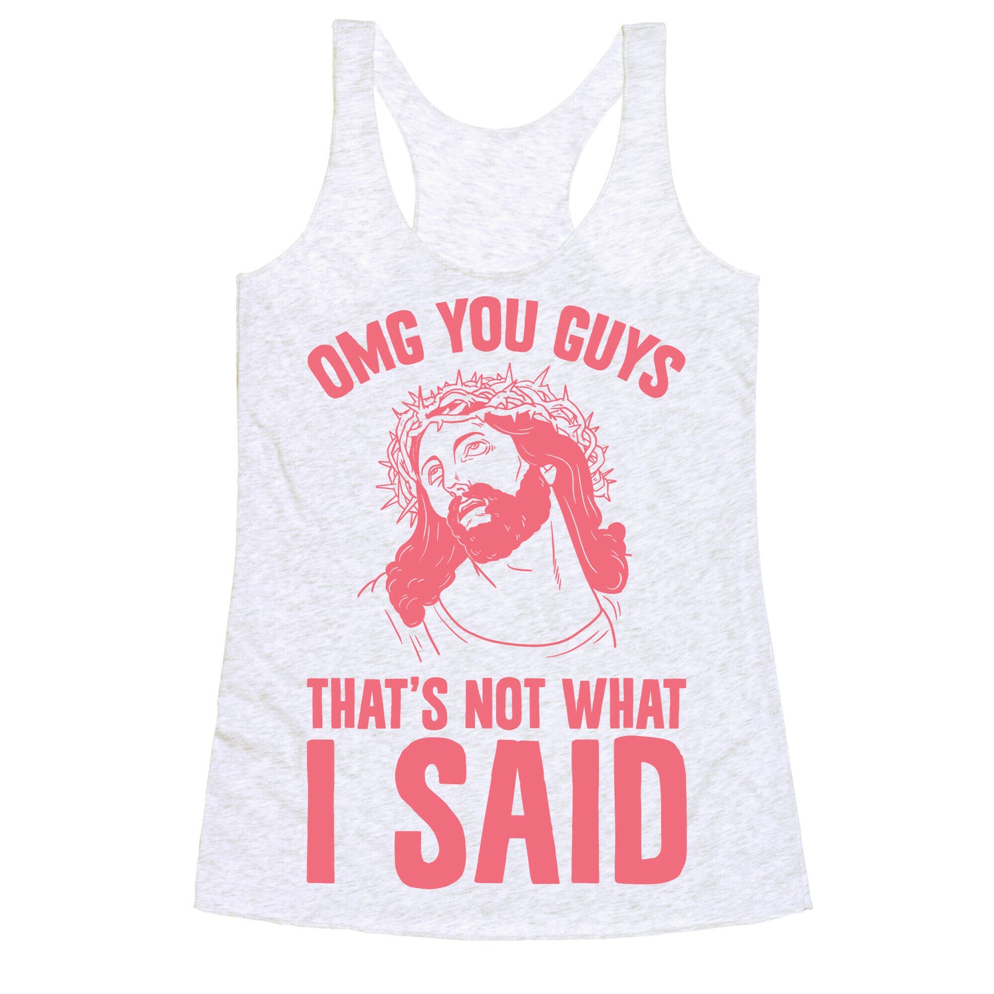 OMG You Guys That's Not What I Said Racerback Tank