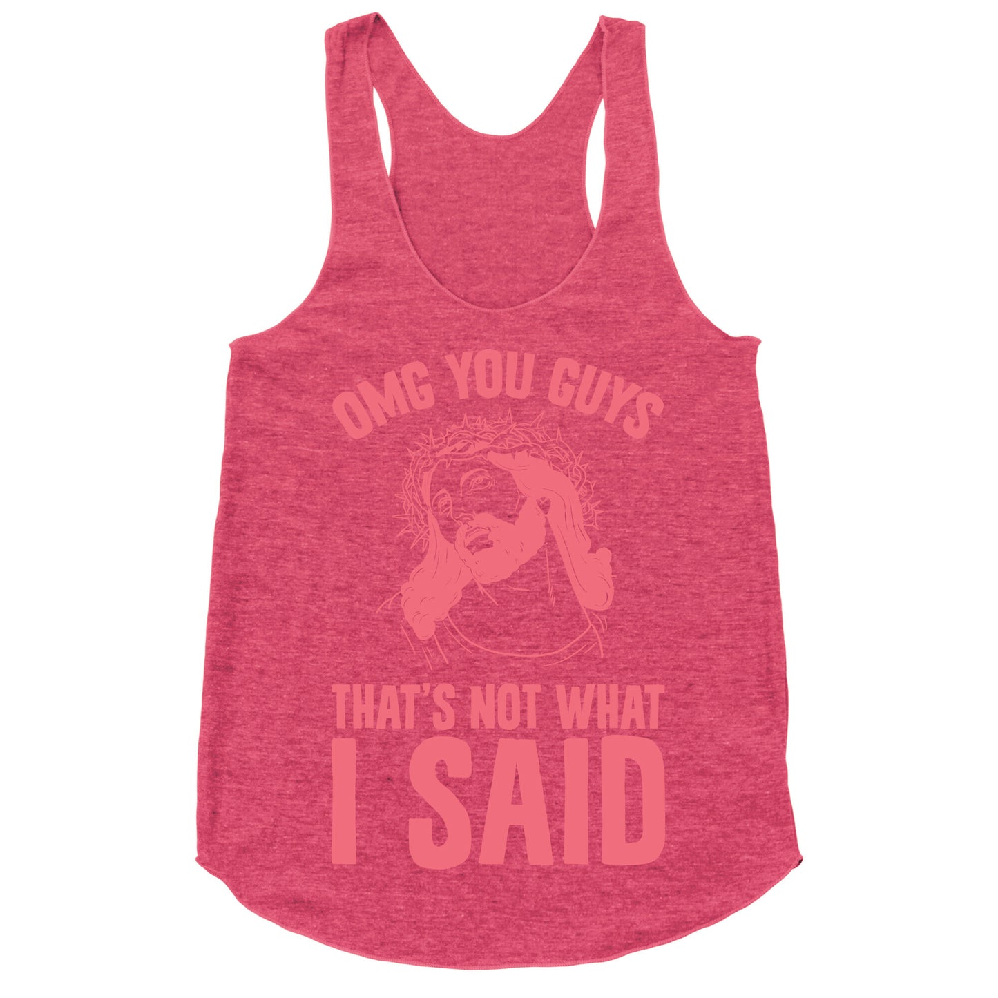 OMG You Guys That's Not What I Said Racerback Tank