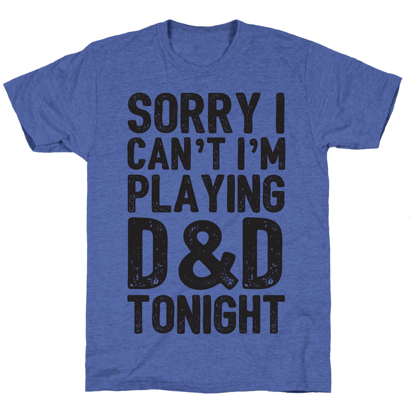 Sorry I Can't I'm Playing D&D Tonight Unisex Triblend Tee