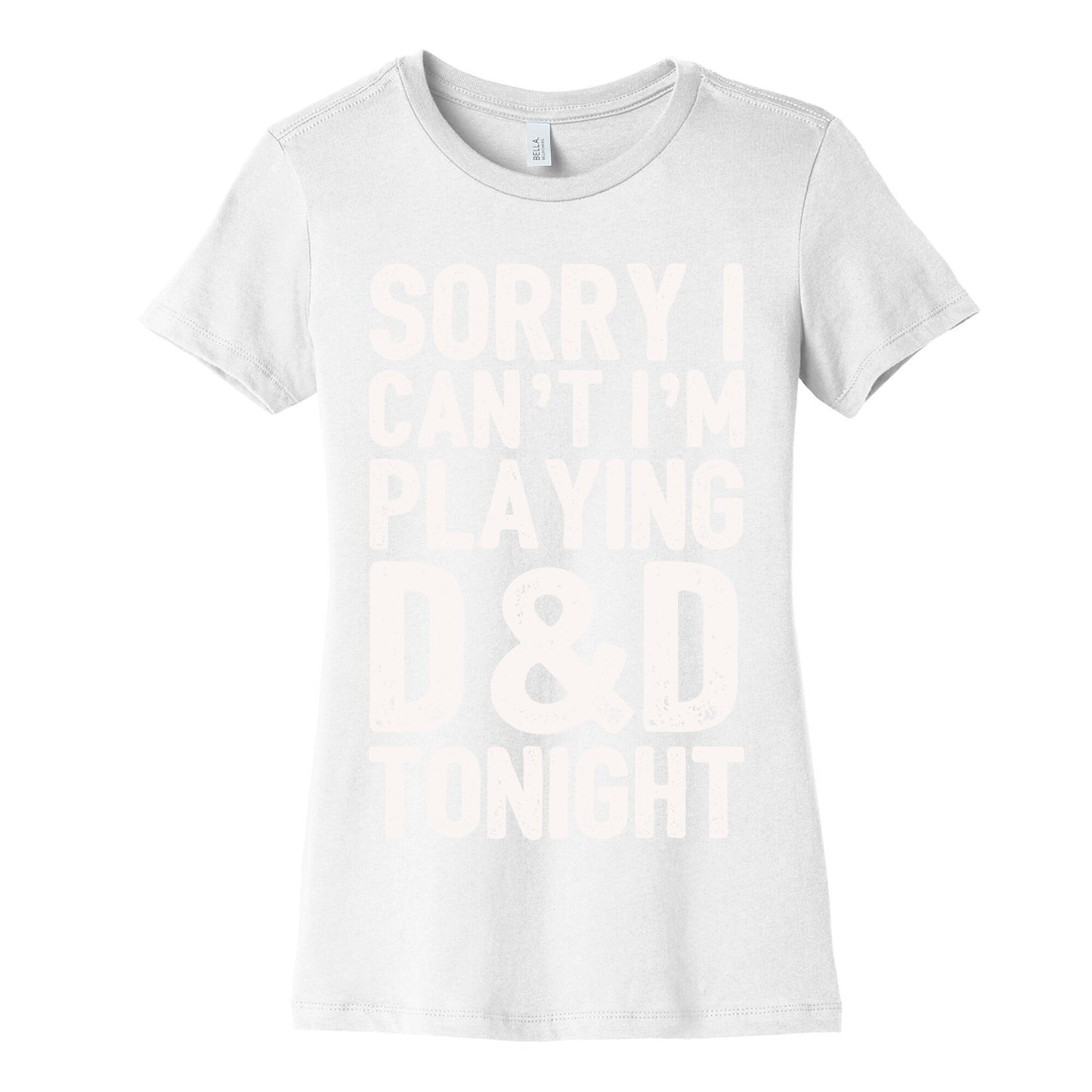 Sorry I Can't I'm Playing D&D Tonight Women's Cotton Tee