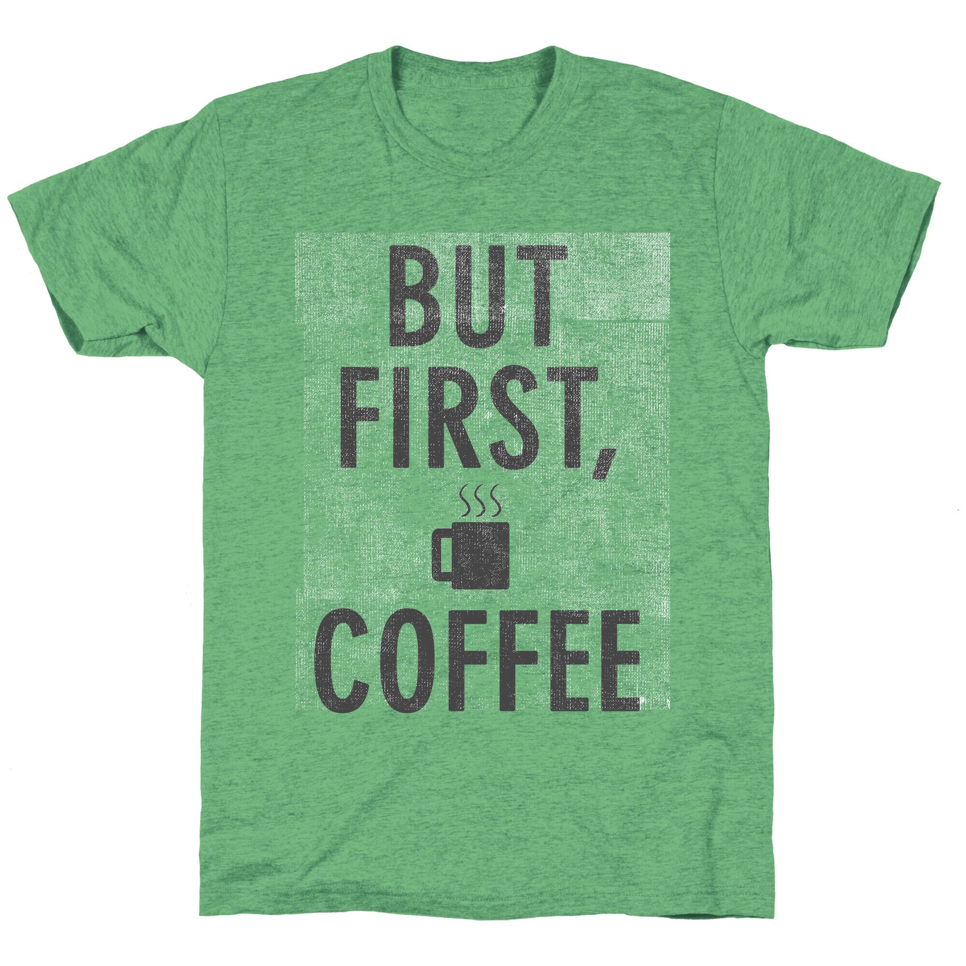 But First, Coffee Unisex Triblend Tee
