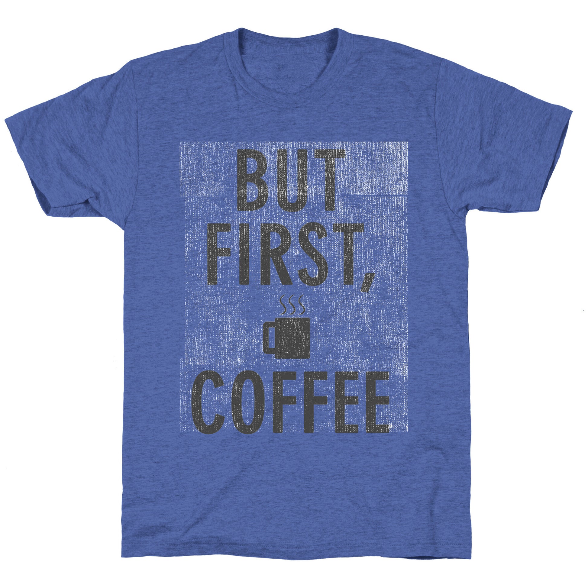 But First, Coffee Unisex Triblend Tee