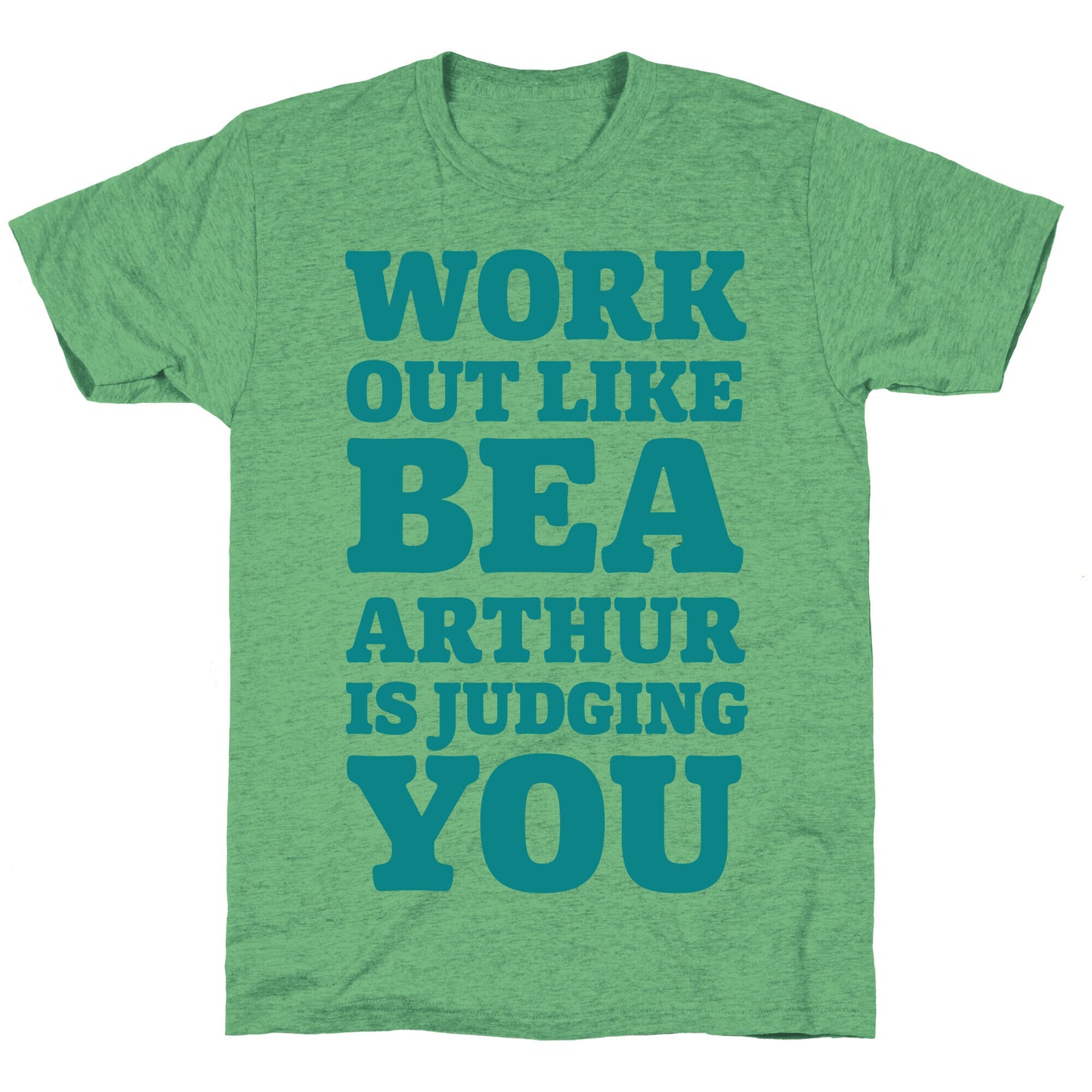 Workout Like Bea Arthur is Judging You Unisex Triblend Tee