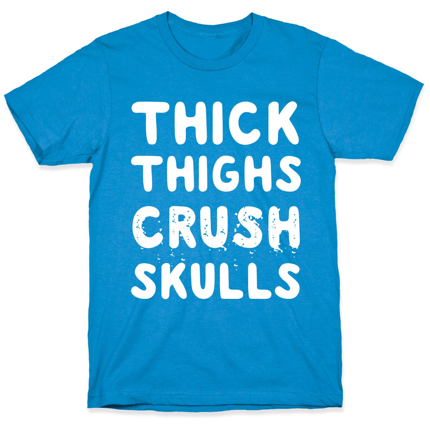 Thick Thighs Crush Skulls T-Shirt
