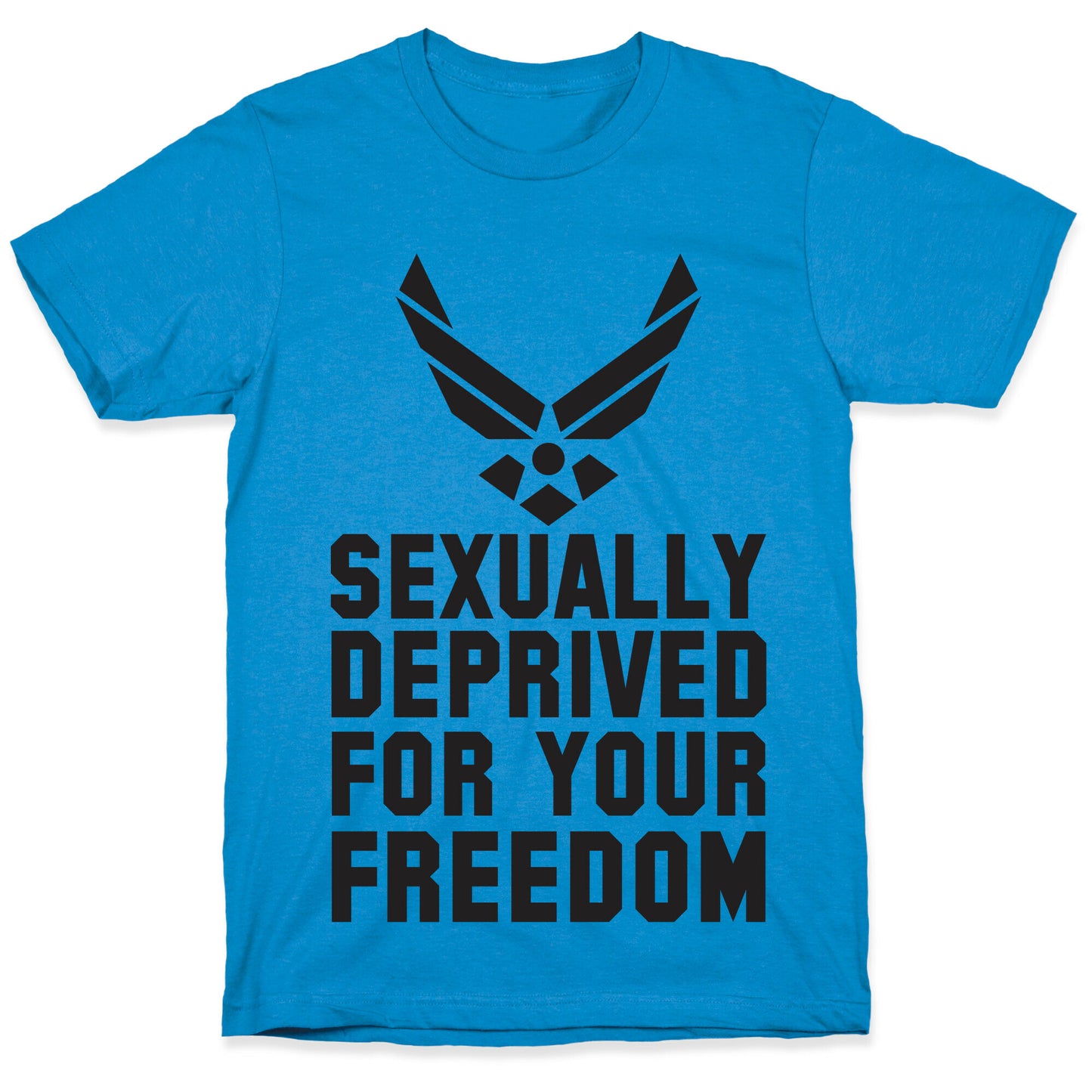 Sexually Deprived For Your Freedom (Air Force) T-Shirt