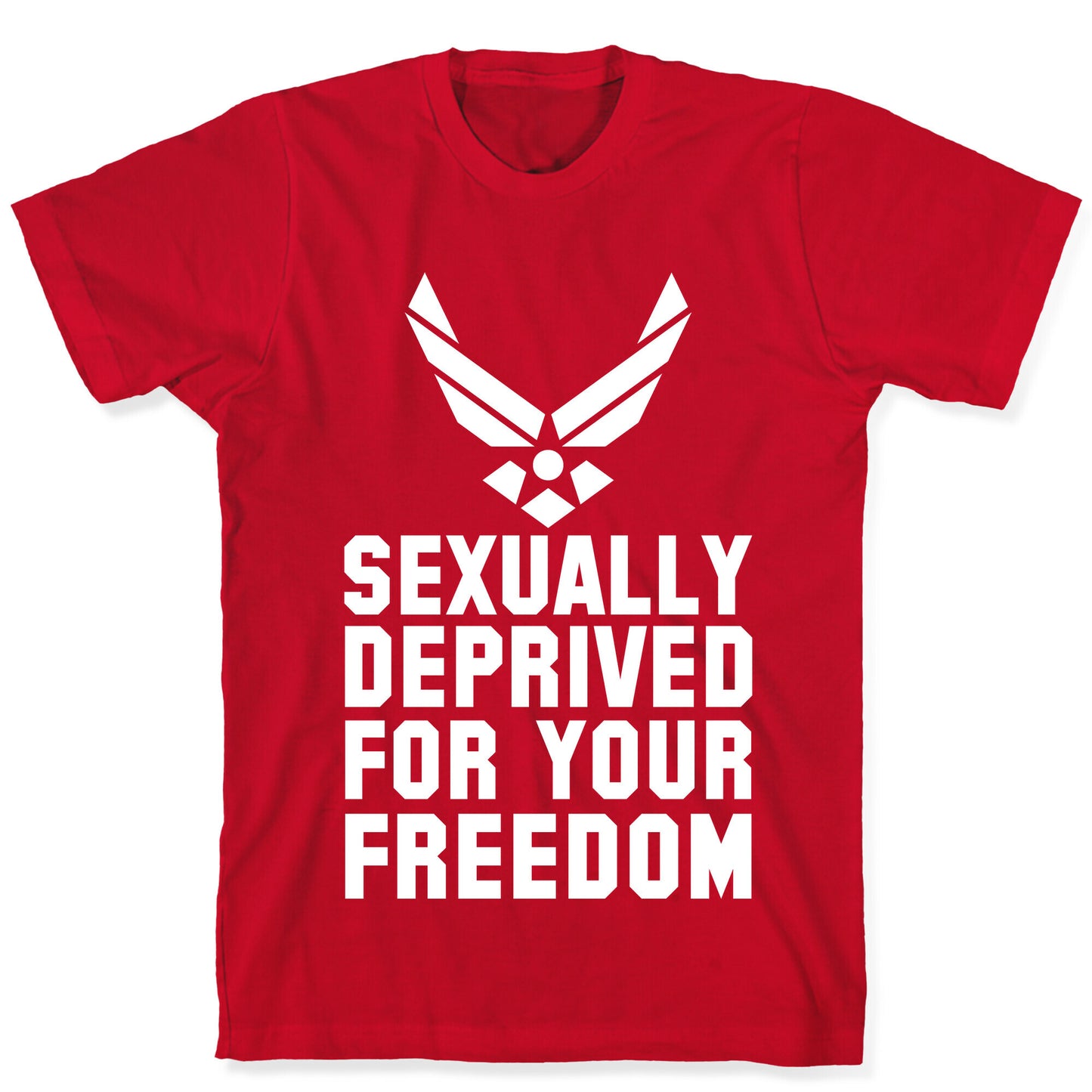 Sexually Deprived For Your Freedom (Air Force) T-Shirt