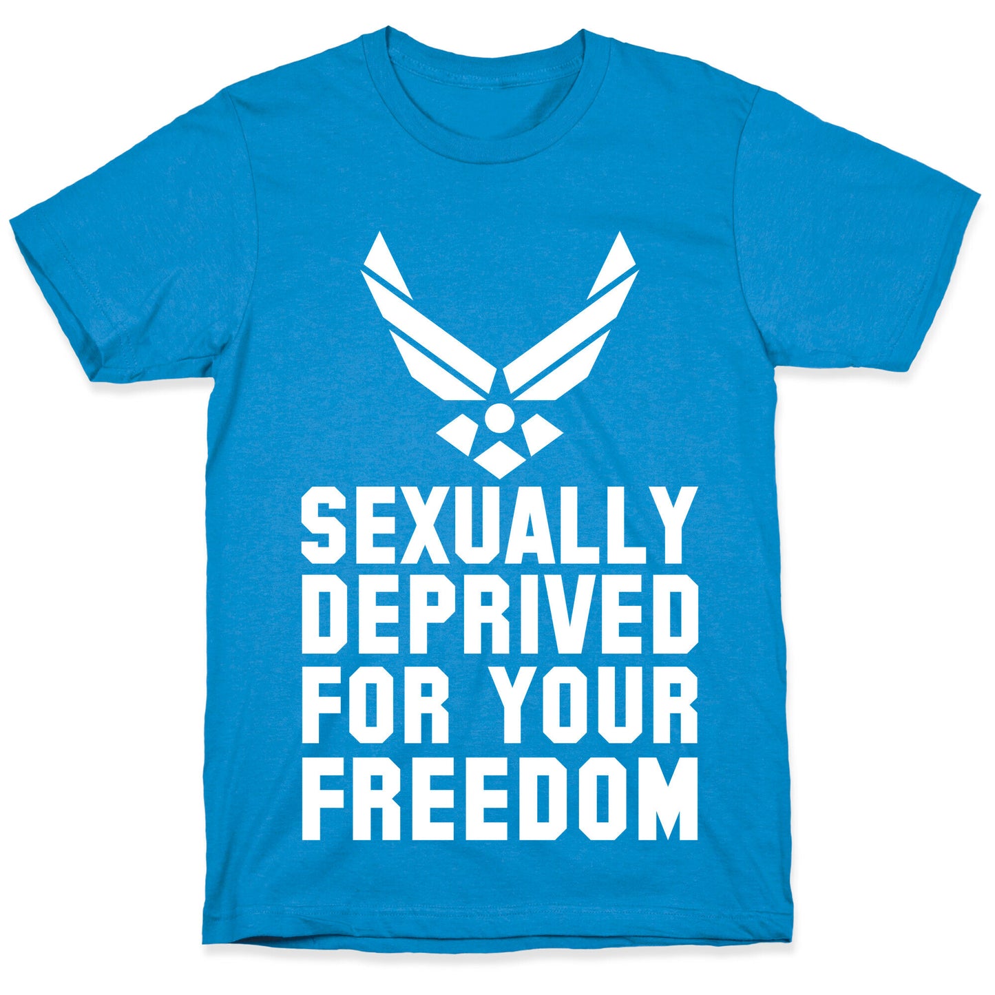 Sexually Deprived For Your Freedom (Air Force) T-Shirt
