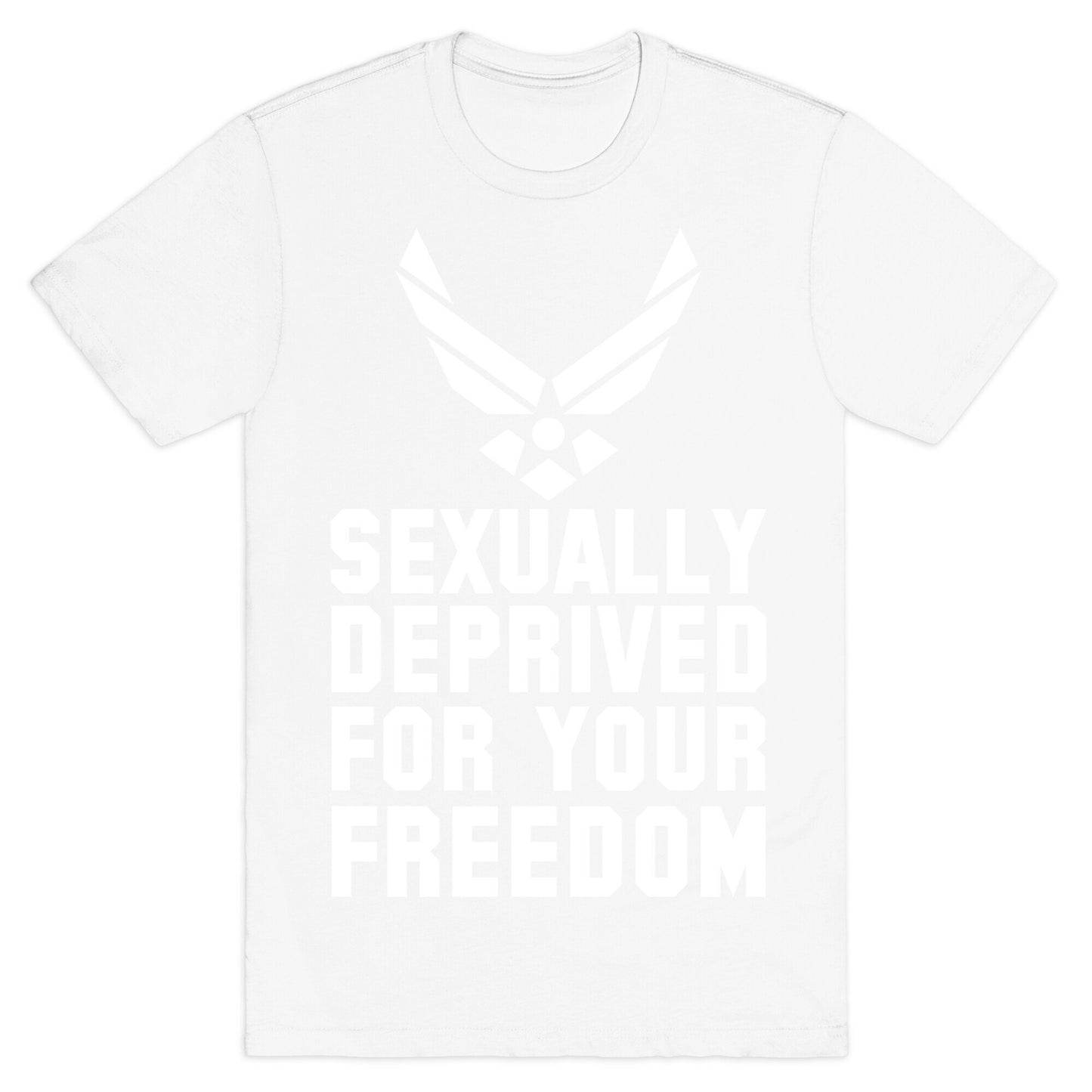 Sexually Deprived For Your Freedom (Air Force) T-Shirt