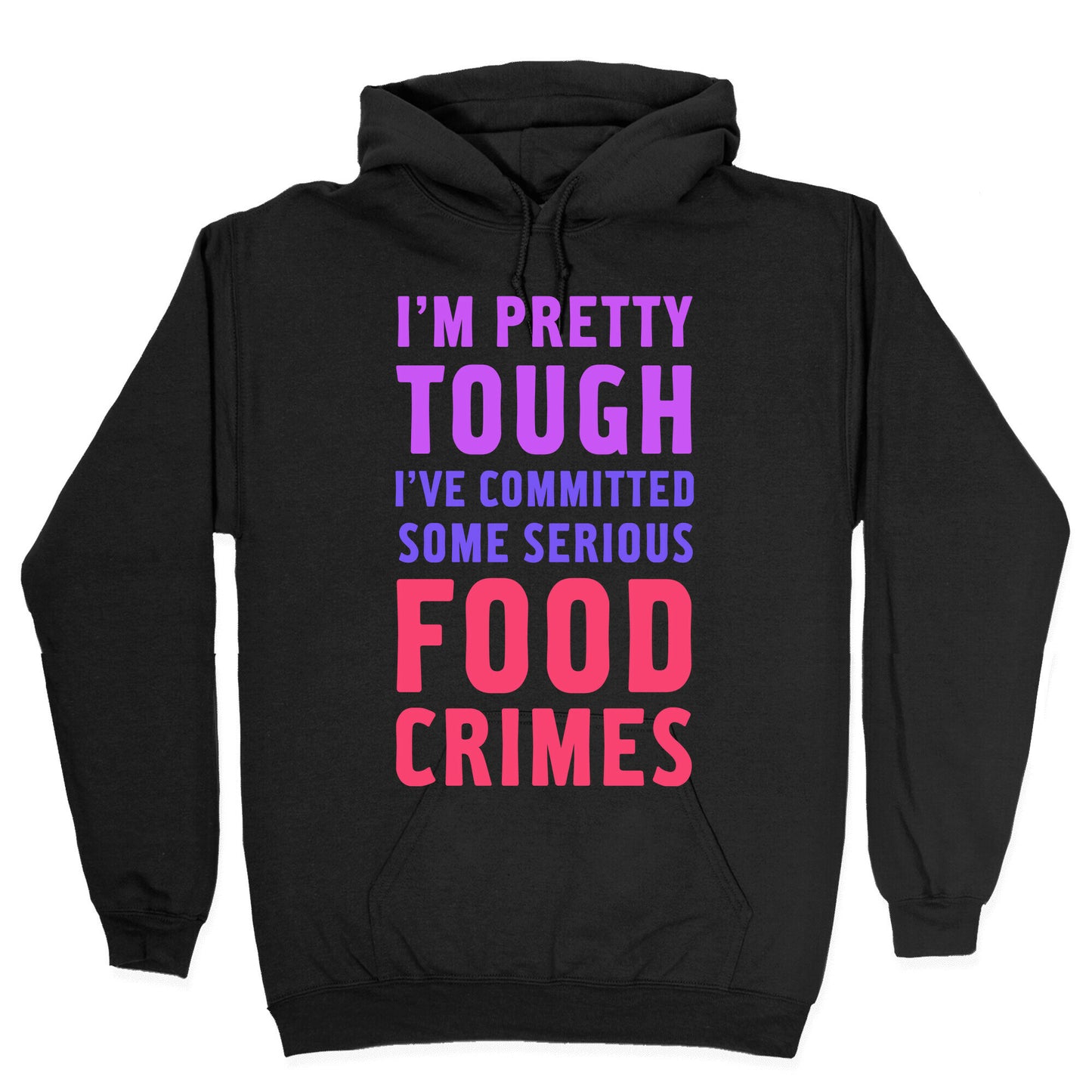 I've Committed Some Serious Food Crimes Hoodie