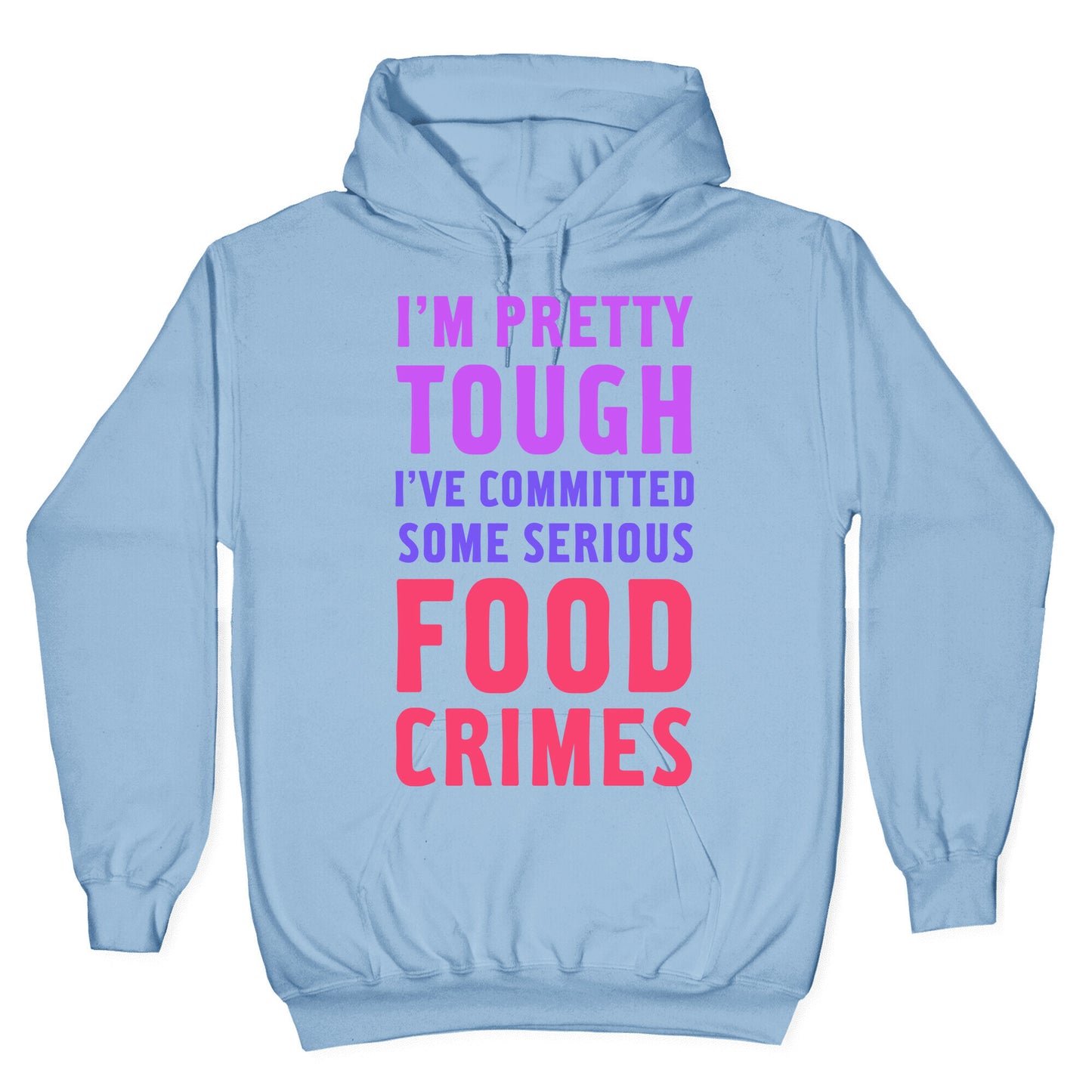 I've Committed Some Serious Food Crimes Hoodie