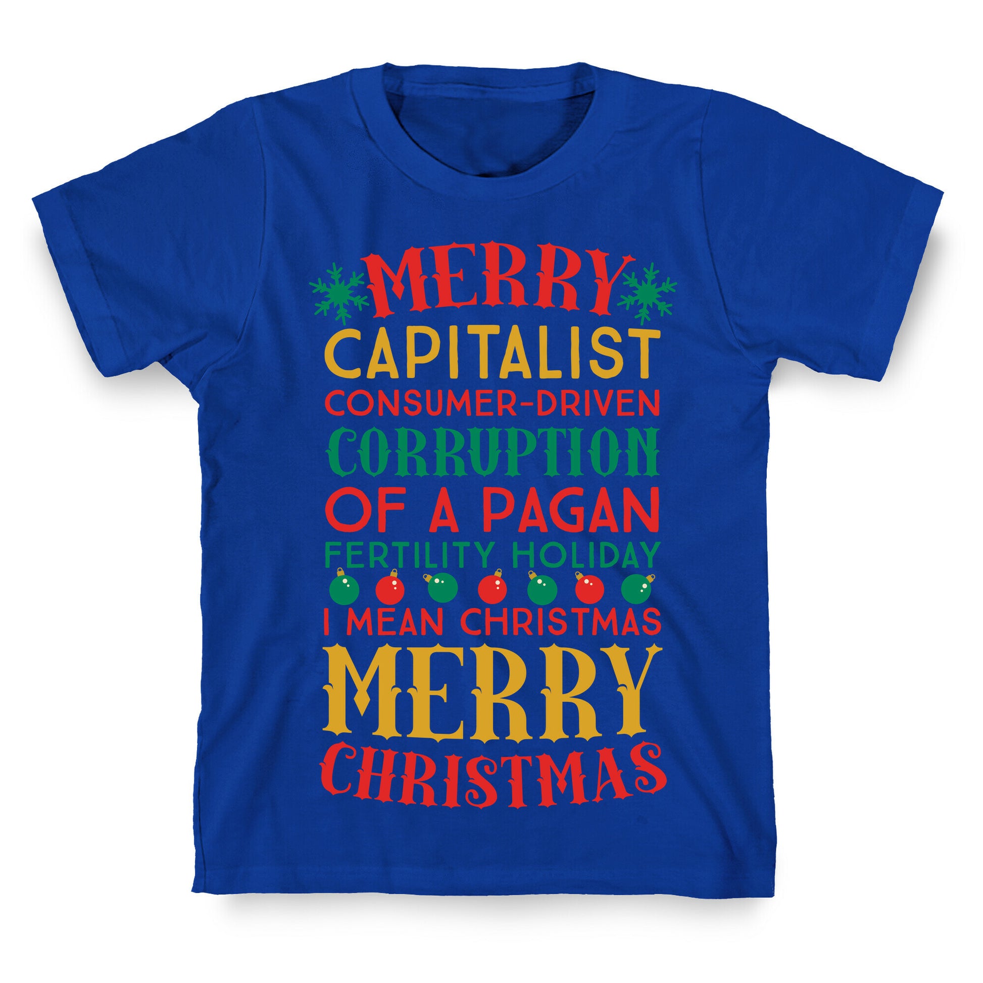 Merry Corruption Of A Pagan Holiday, I Mean Christmas T-Shirt