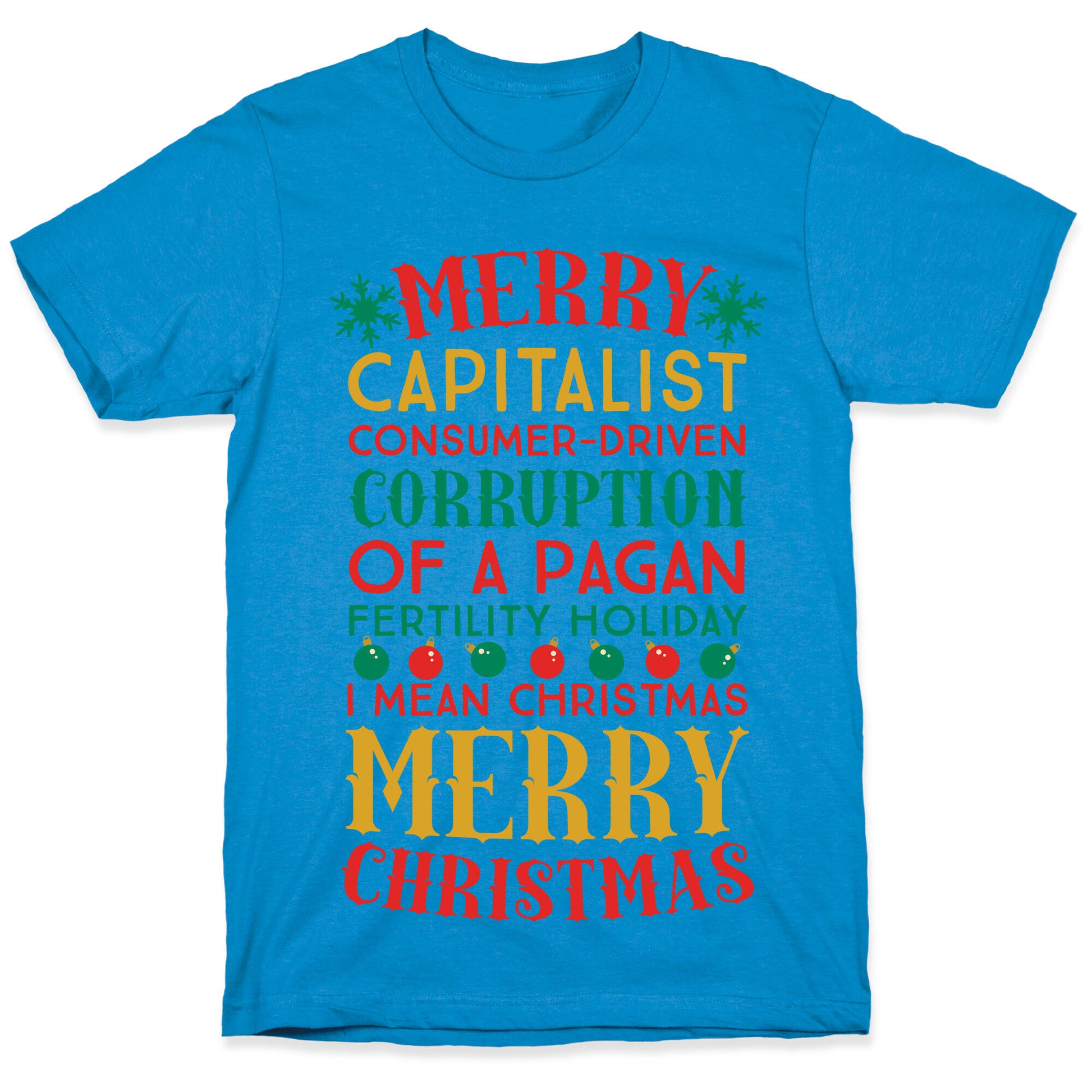 Merry Corruption Of A Pagan Holiday, I Mean Christmas T-Shirt