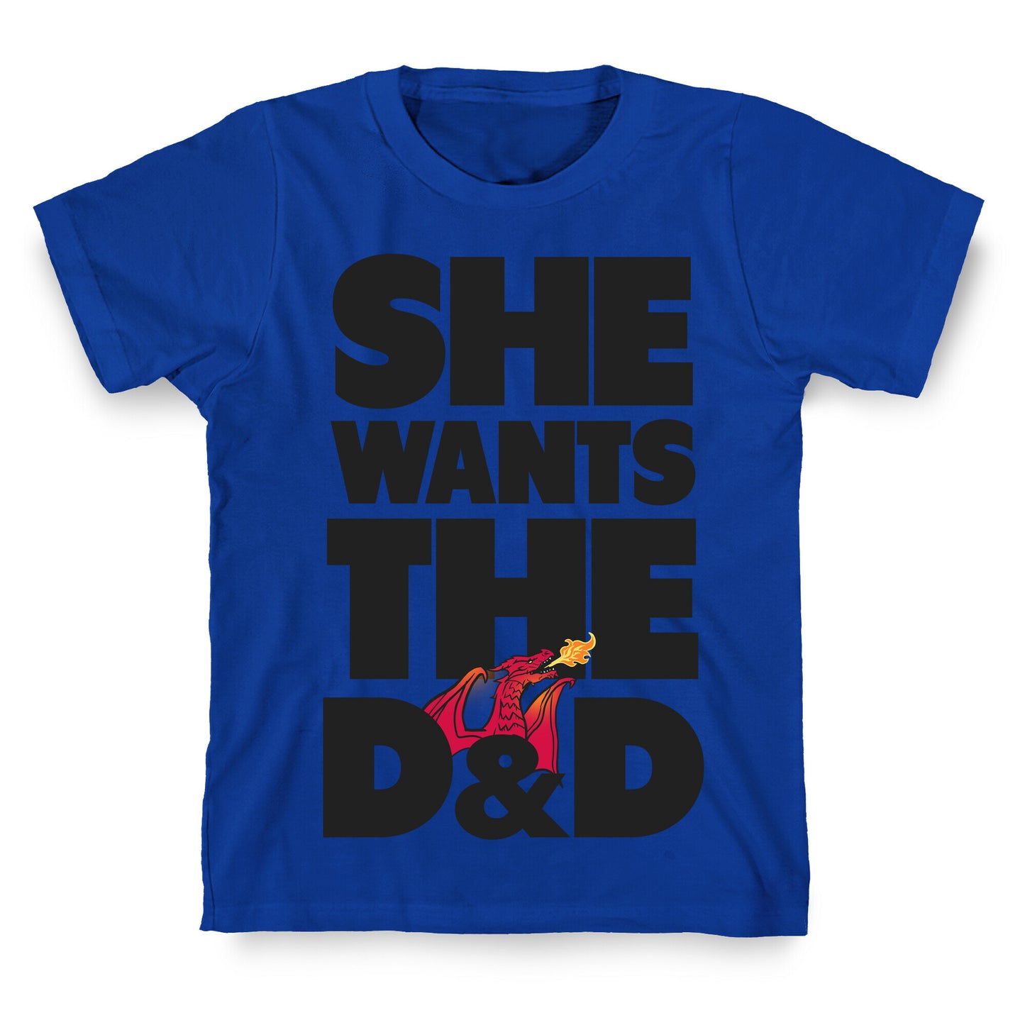 She Wants The D & D T-Shirt