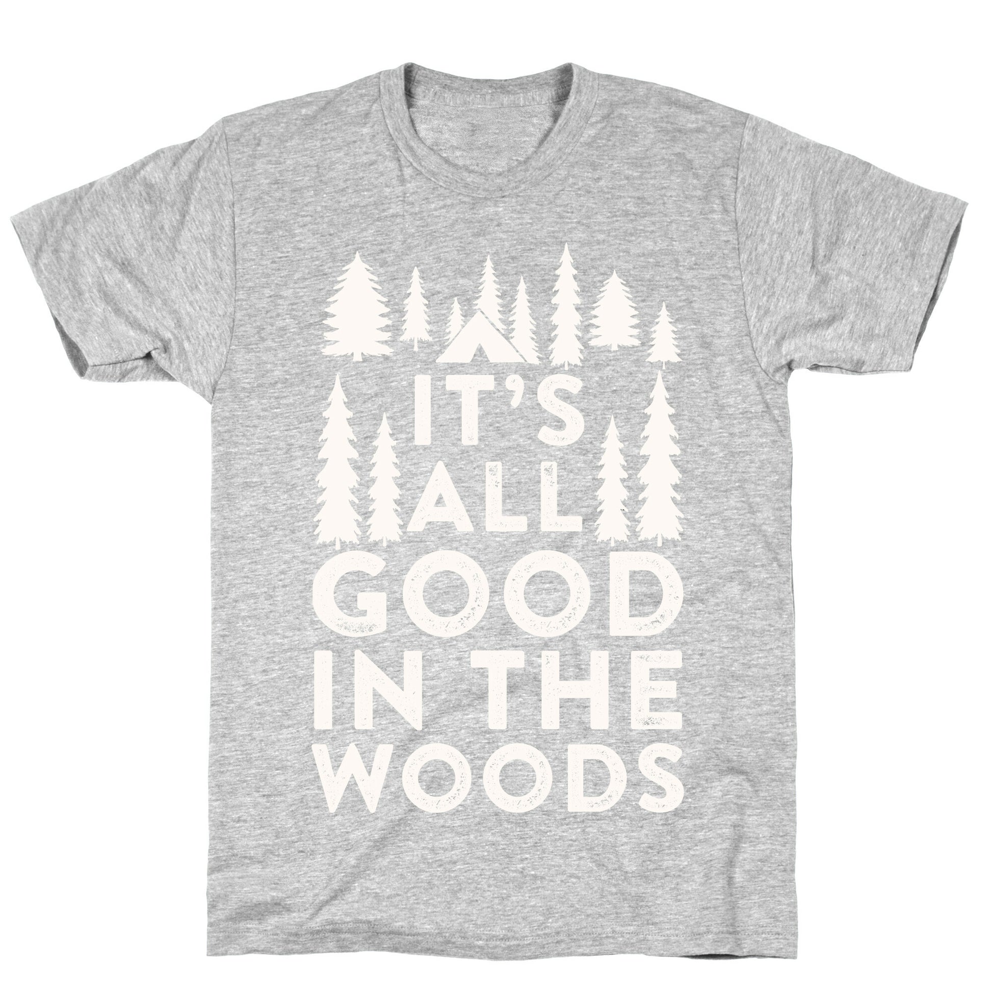 It's All Good In The Woods T-Shirt