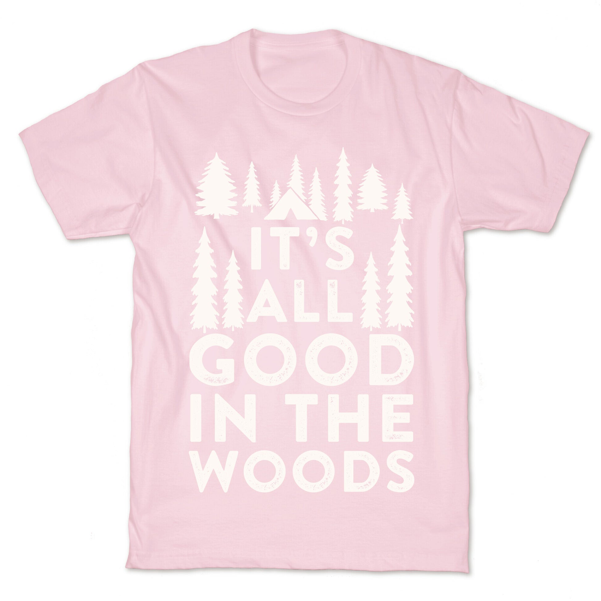 It's All Good In The Woods T-Shirt