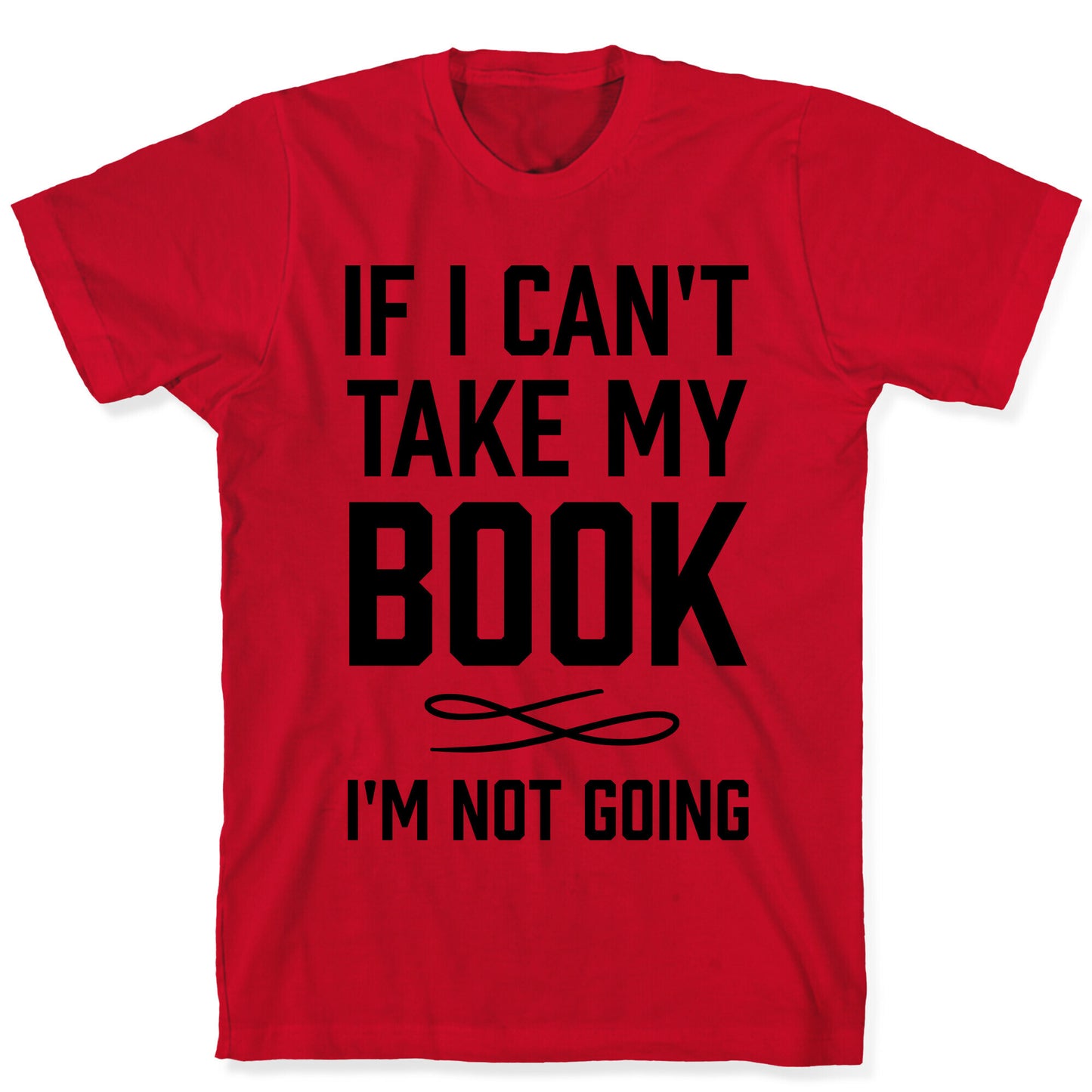 If I Can't Take My Book T-Shirt