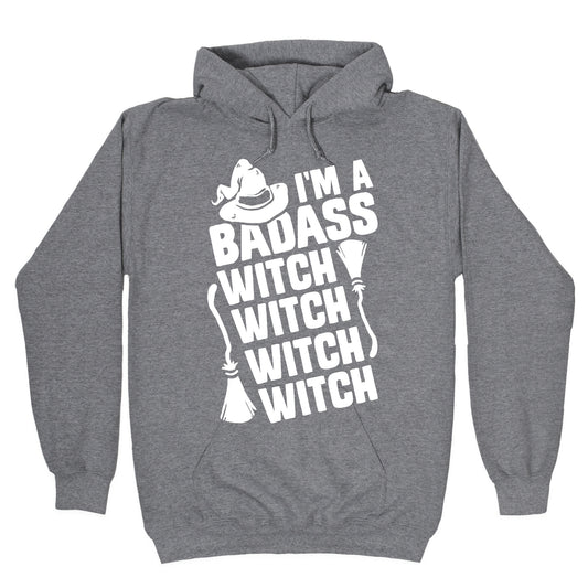 I'm A Badass Witch Witch Witch Witch Hoodie