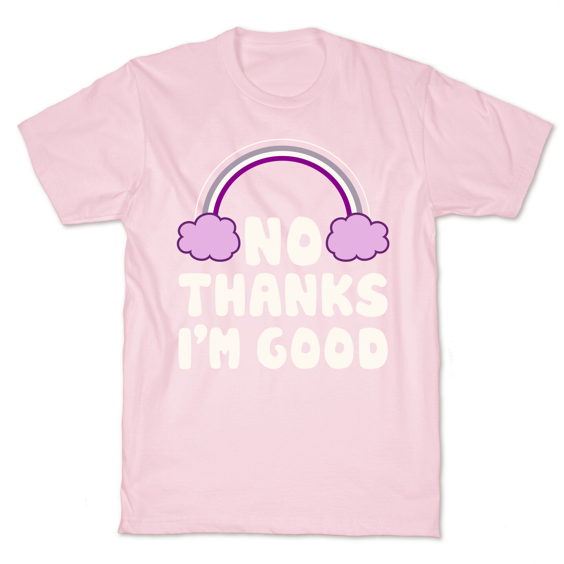 No Thanks, I'm Good T-Shirt