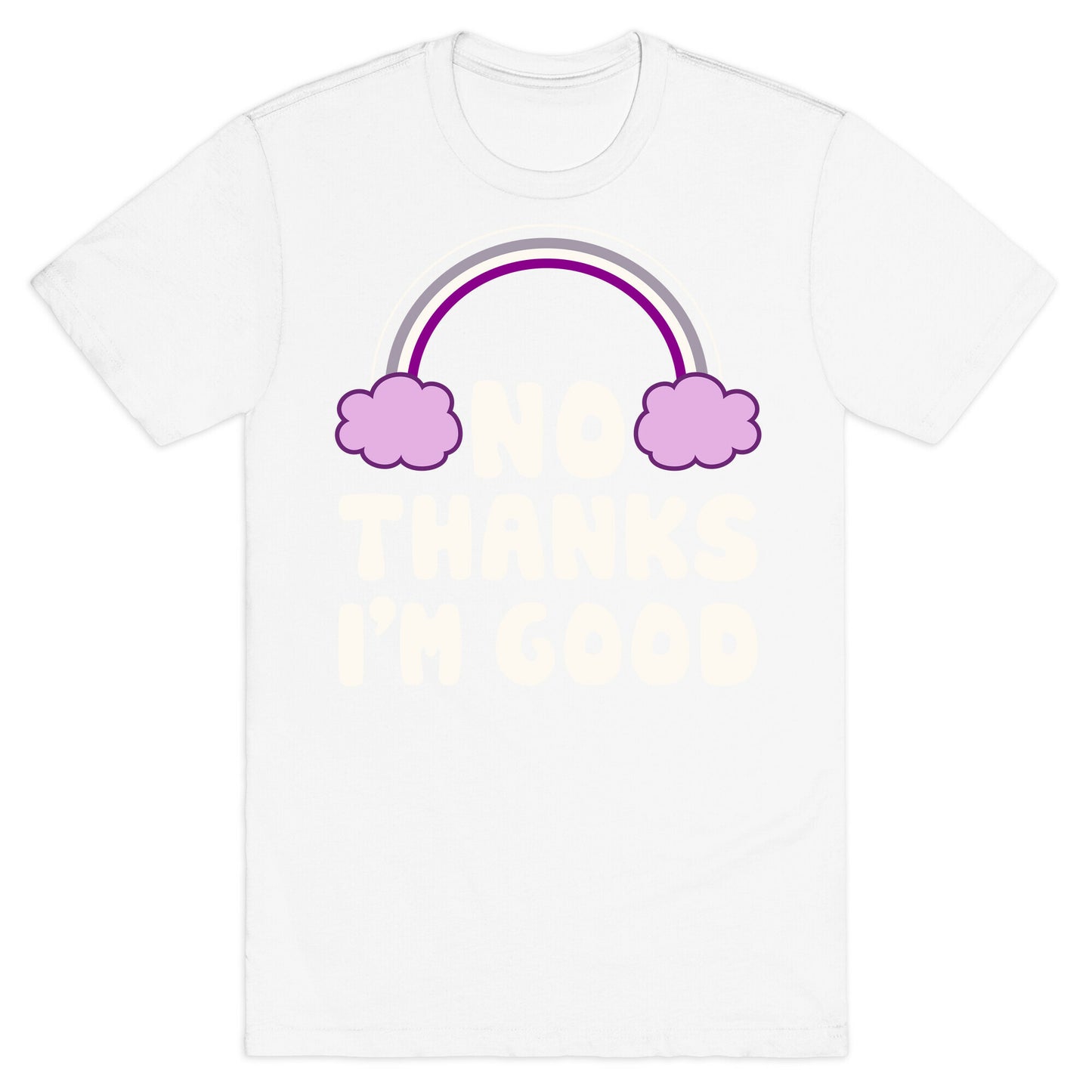 No Thanks, I'm Good T-Shirt