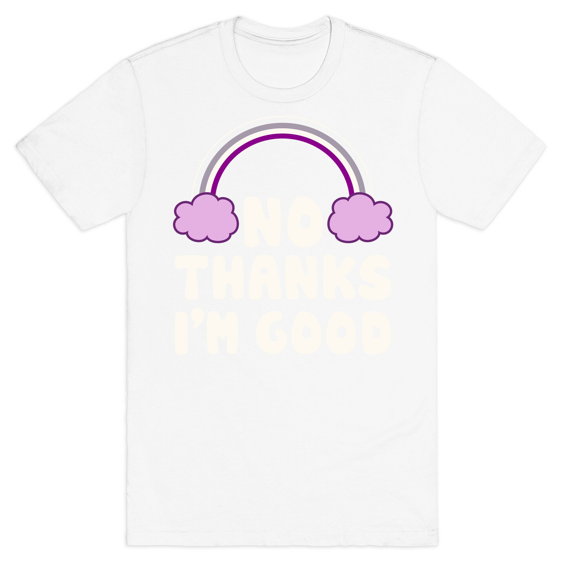 No Thanks, I'm Good T-Shirt
