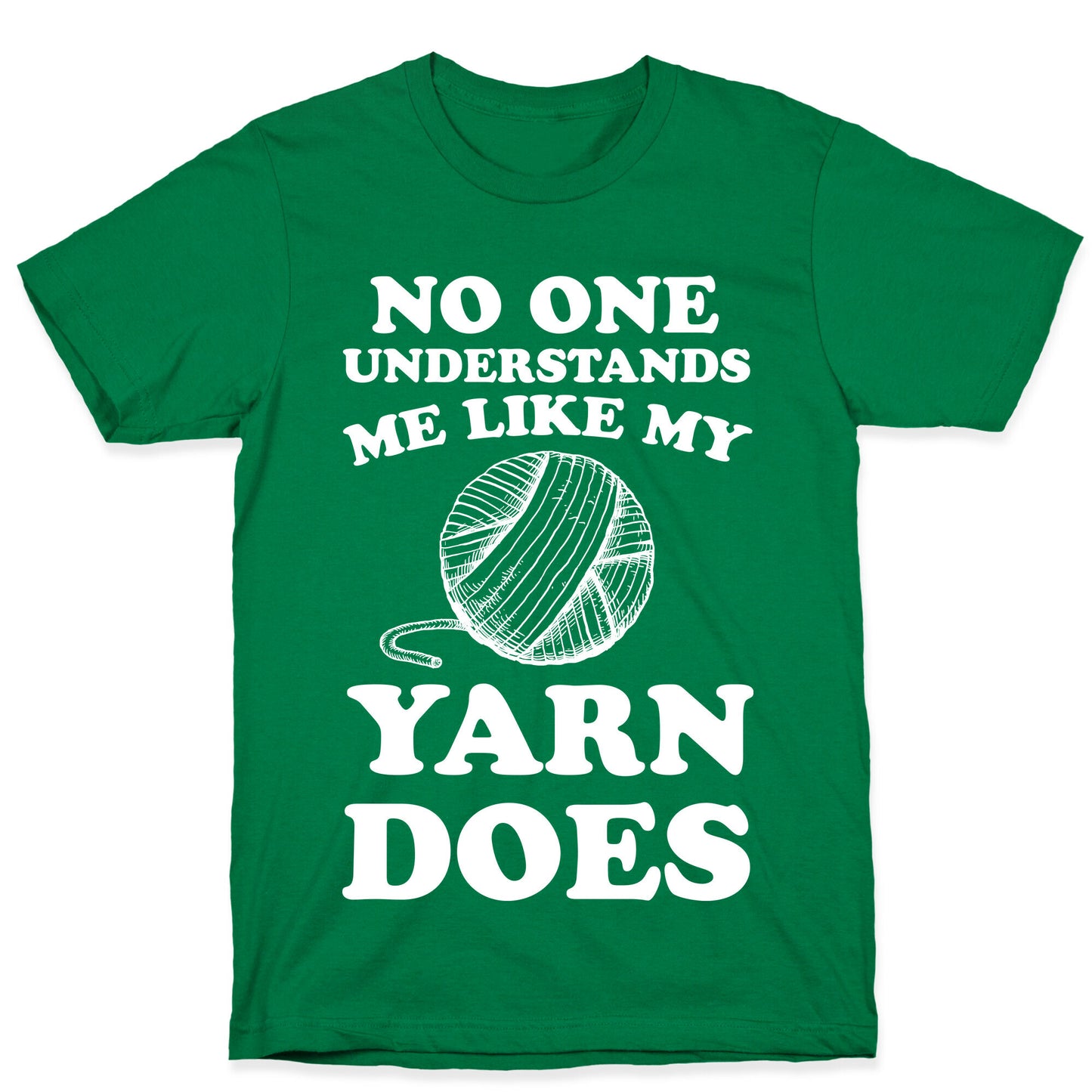 No One Understands Me Like My Yarn Does T-Shirt