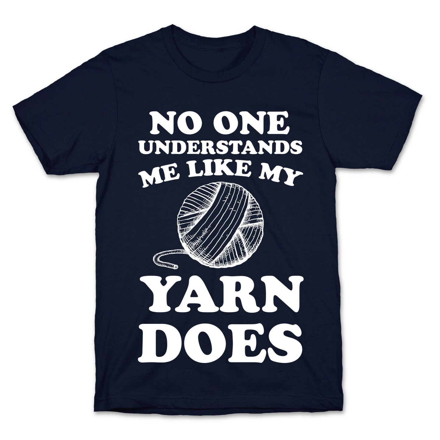 No One Understands Me Like My Yarn Does T-Shirt
