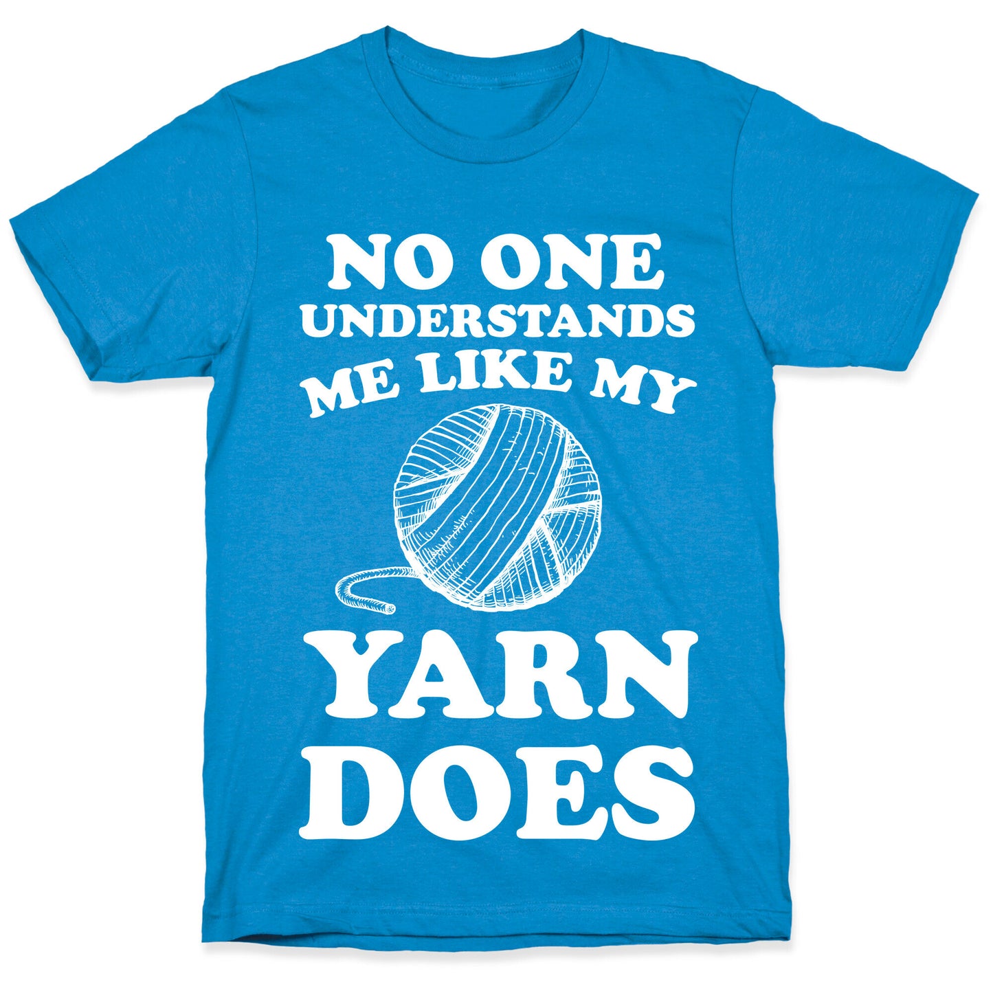 No One Understands Me Like My Yarn Does T-Shirt
