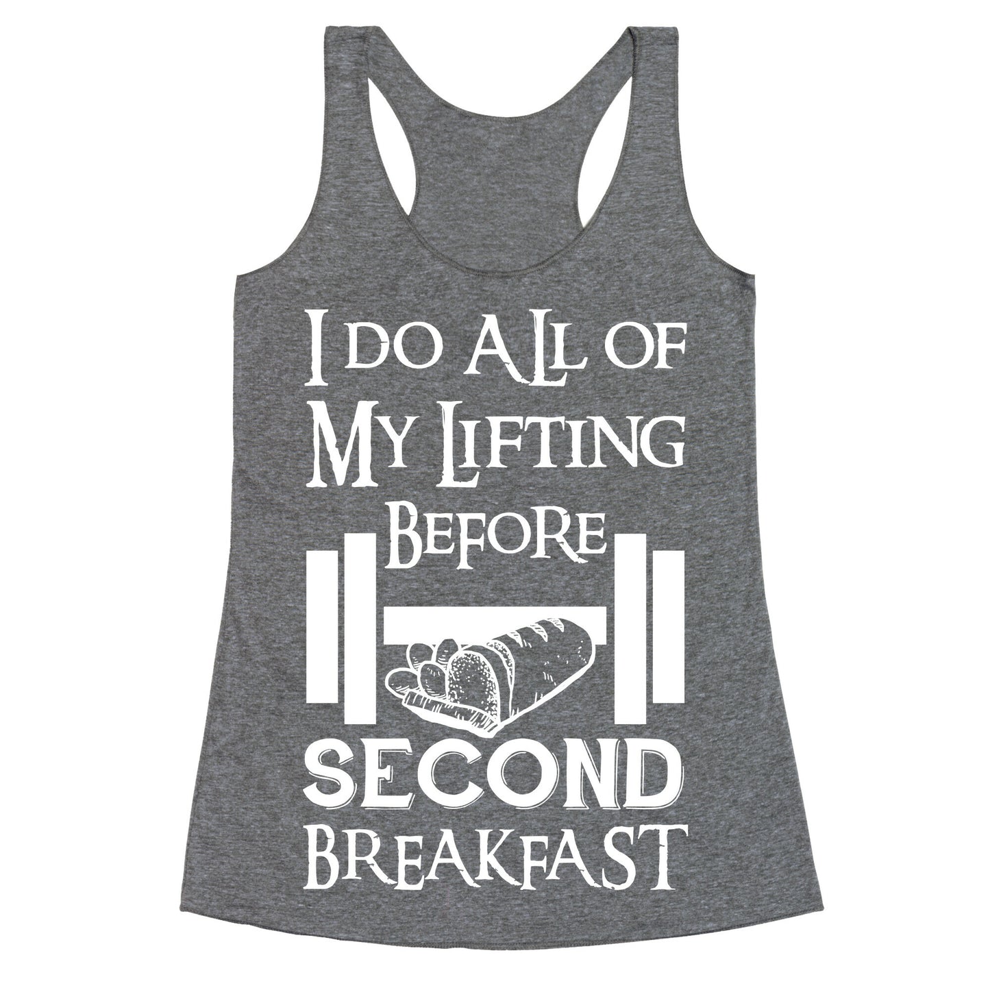 I Do All Of My Lifting Before Second Breakfast Racerback Tank