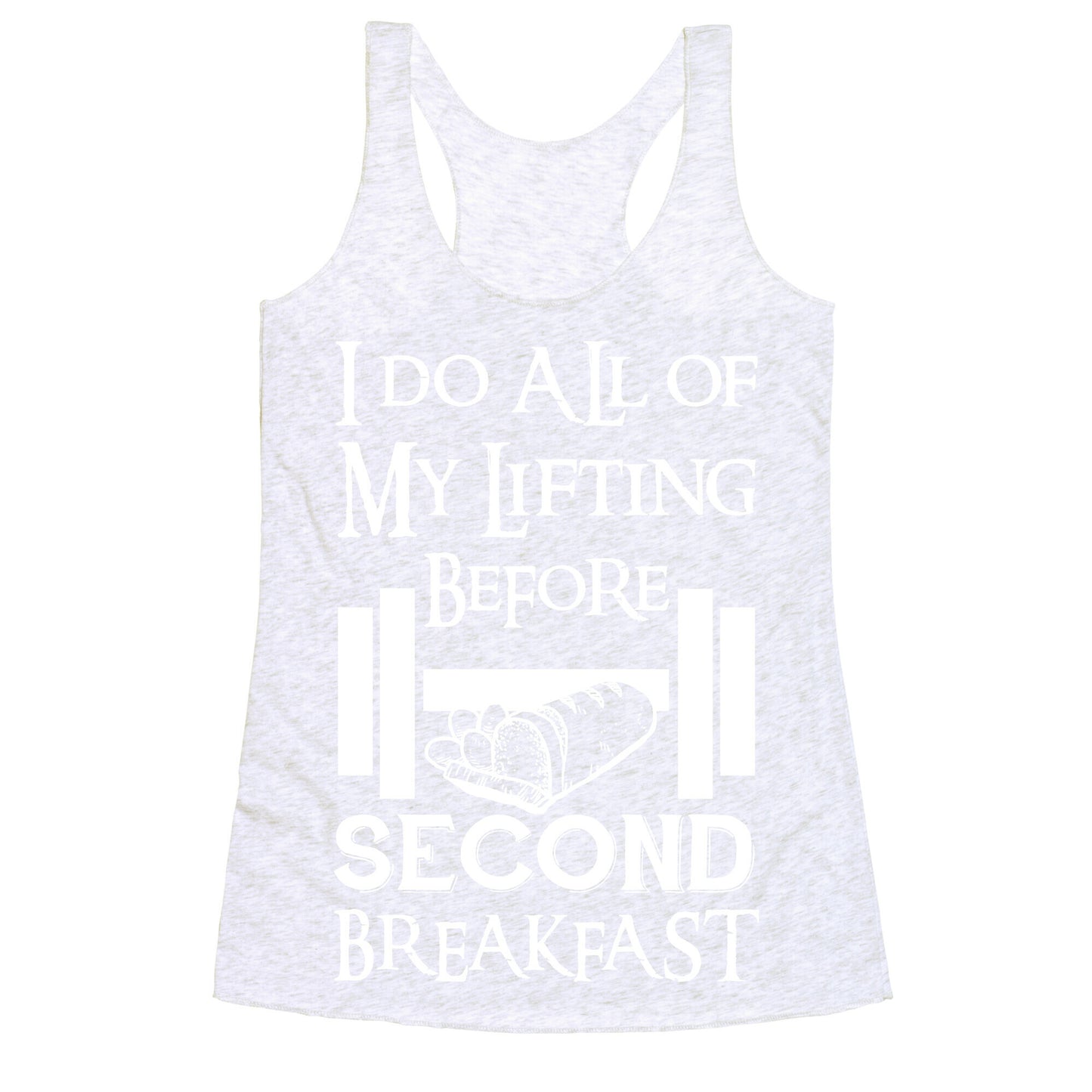 I Do All Of My Lifting Before Second Breakfast Racerback Tank